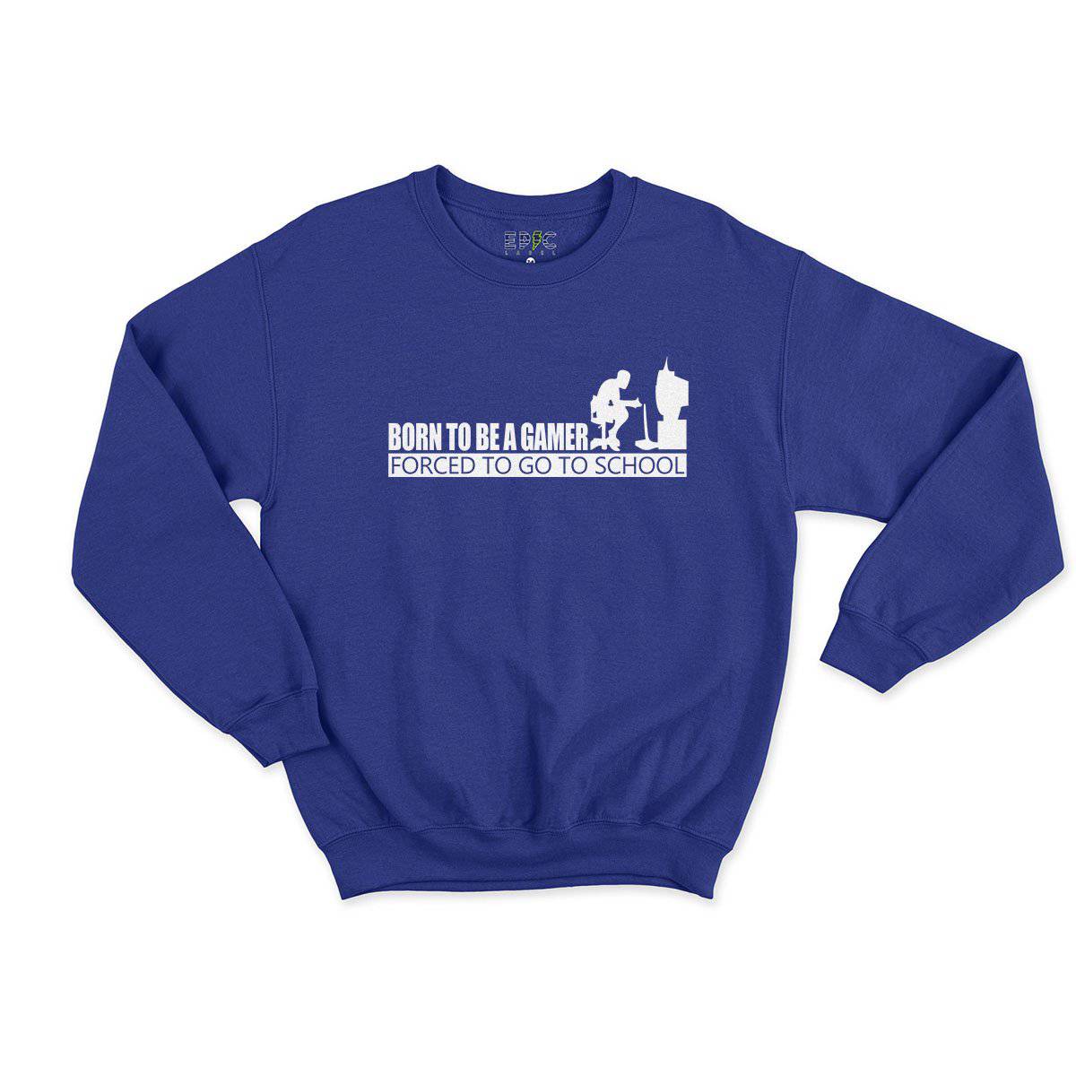 Epic Label Sweatshirt Born To Be A Gamer Forced To Go To School Sweat Enfant