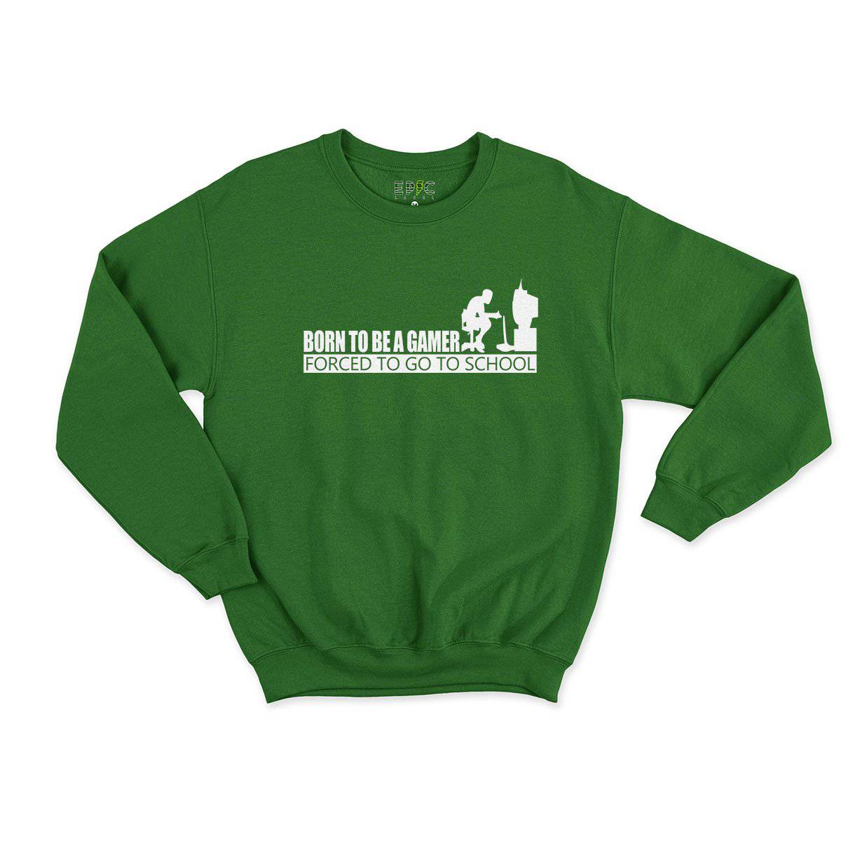 Epic Label Sweatshirt Born To Be A Gamer Forced To Go To School Sweat Enfant
