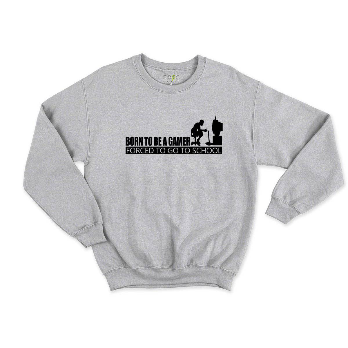 Epic Label Sweatshirt Born To Be A Gamer Forced To Go To School Sweat Enfant
