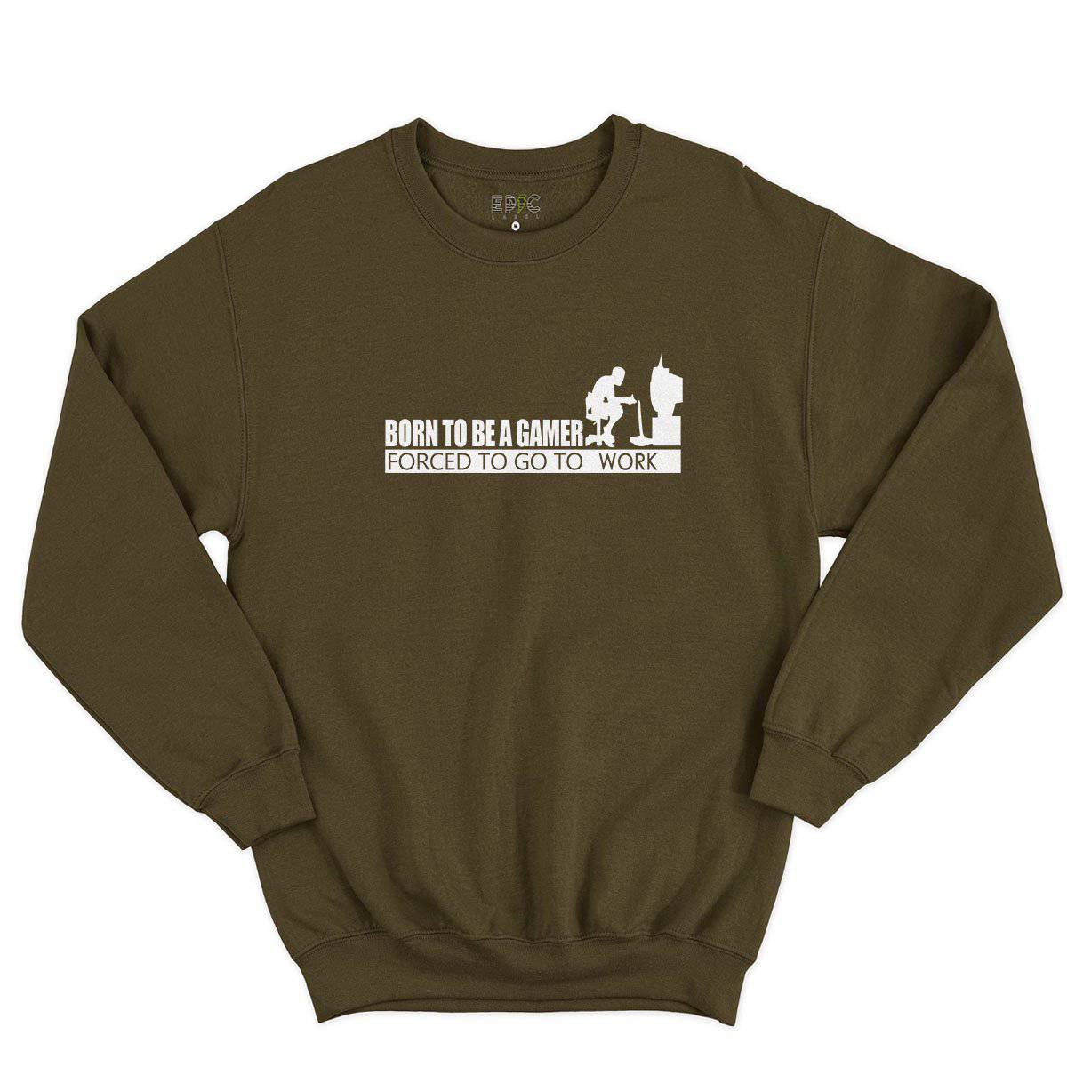 Epic Label Sweatshirt Born To Be A Gamer Forced To Go To Work Sweat-shirt Pour Homme