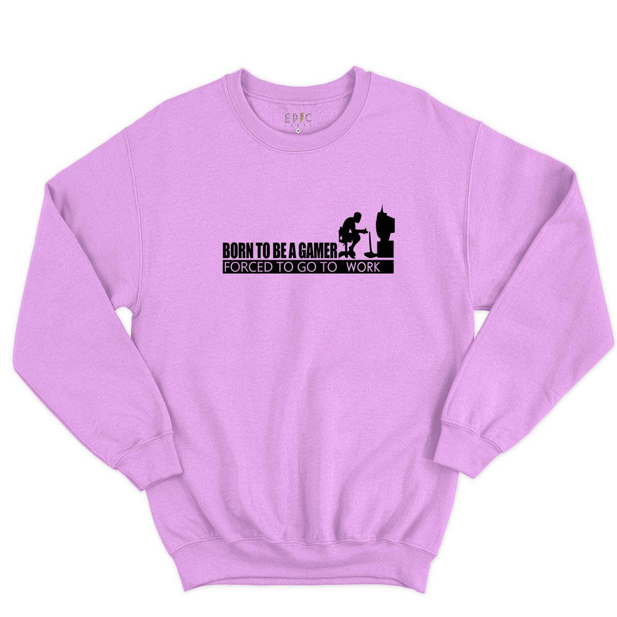 Epic Label Sweatshirt Born To Be A Gamer Forced To Go To Work Sweat-shirt Pour Homme