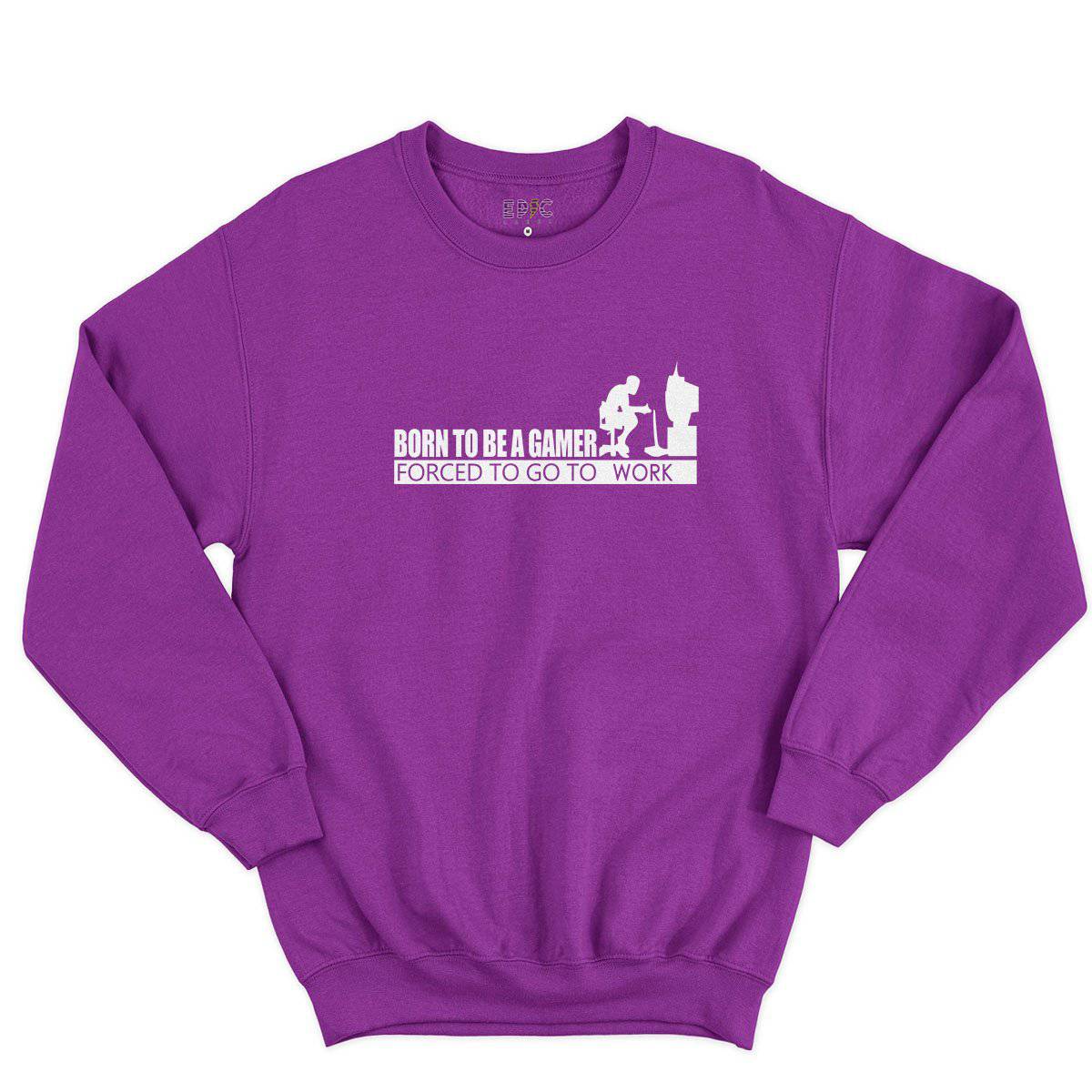 Epic Label Sweatshirt Born To Be A Gamer Forced To Go To Work Sweat-shirt Pour Homme