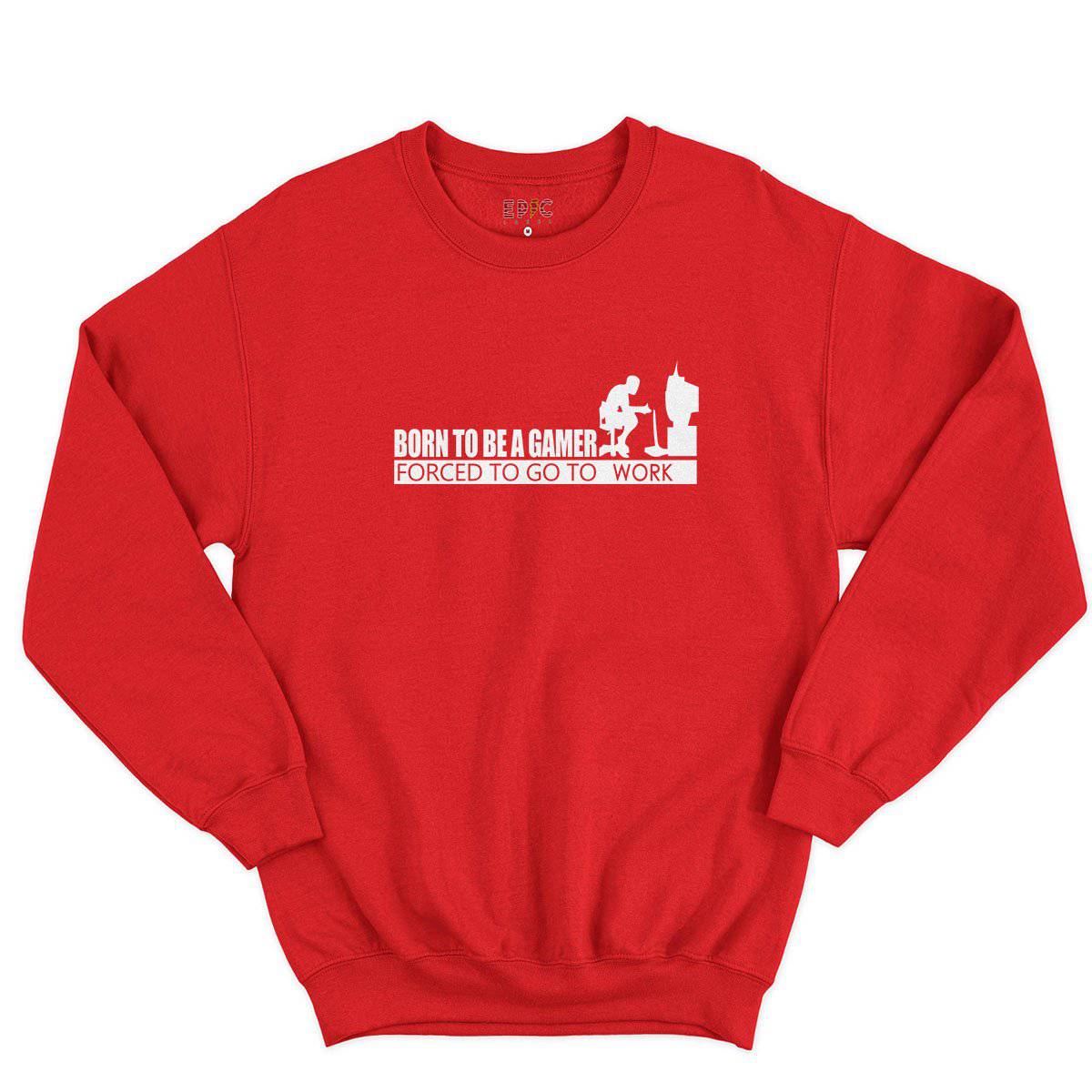 Epic Label Sweatshirt Born To Be A Gamer Forced To Go To Work Sweat-shirt Pour Homme