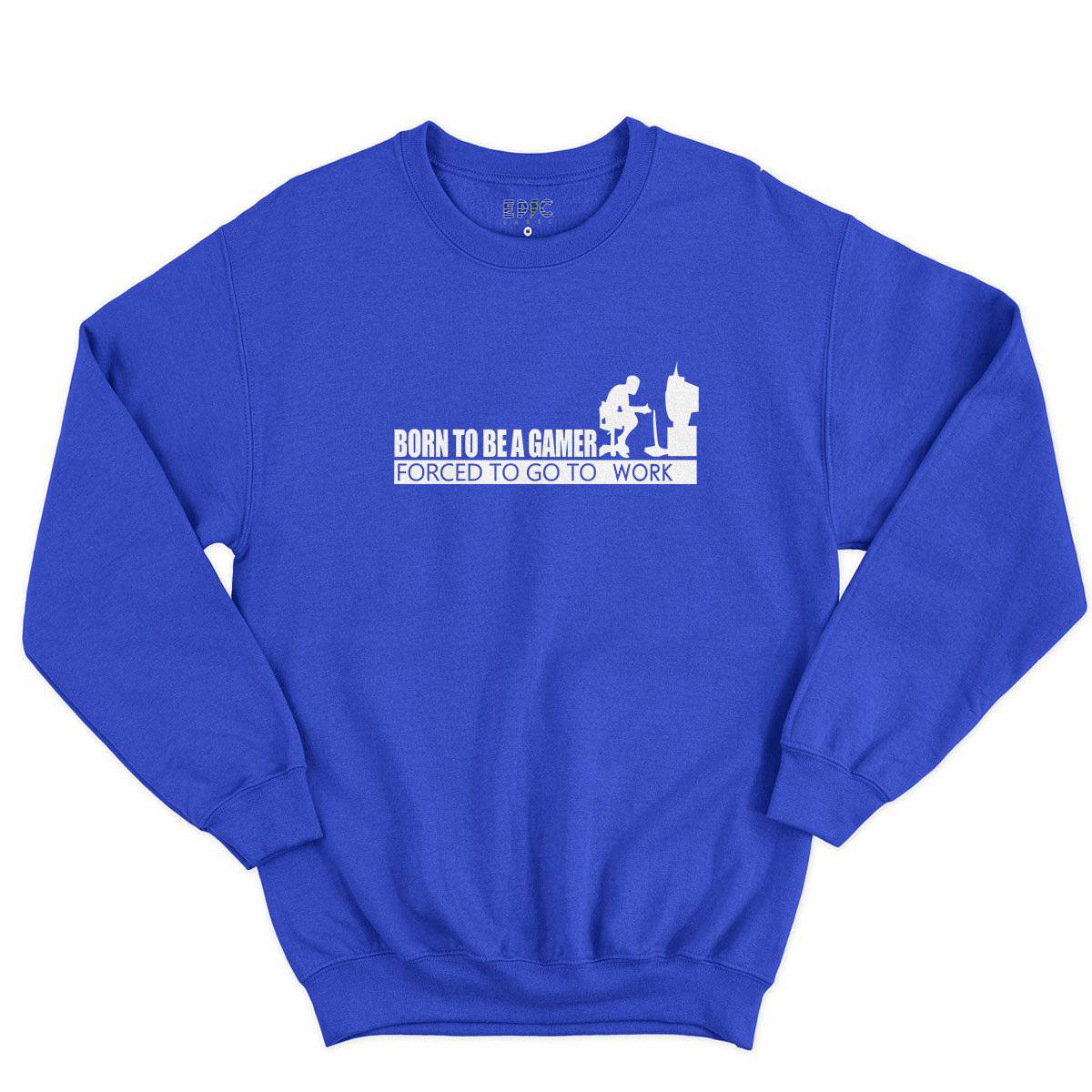 Epic Label Sweatshirt Born To Be A Gamer Forced To Go To Work Sweat-shirt Pour Homme