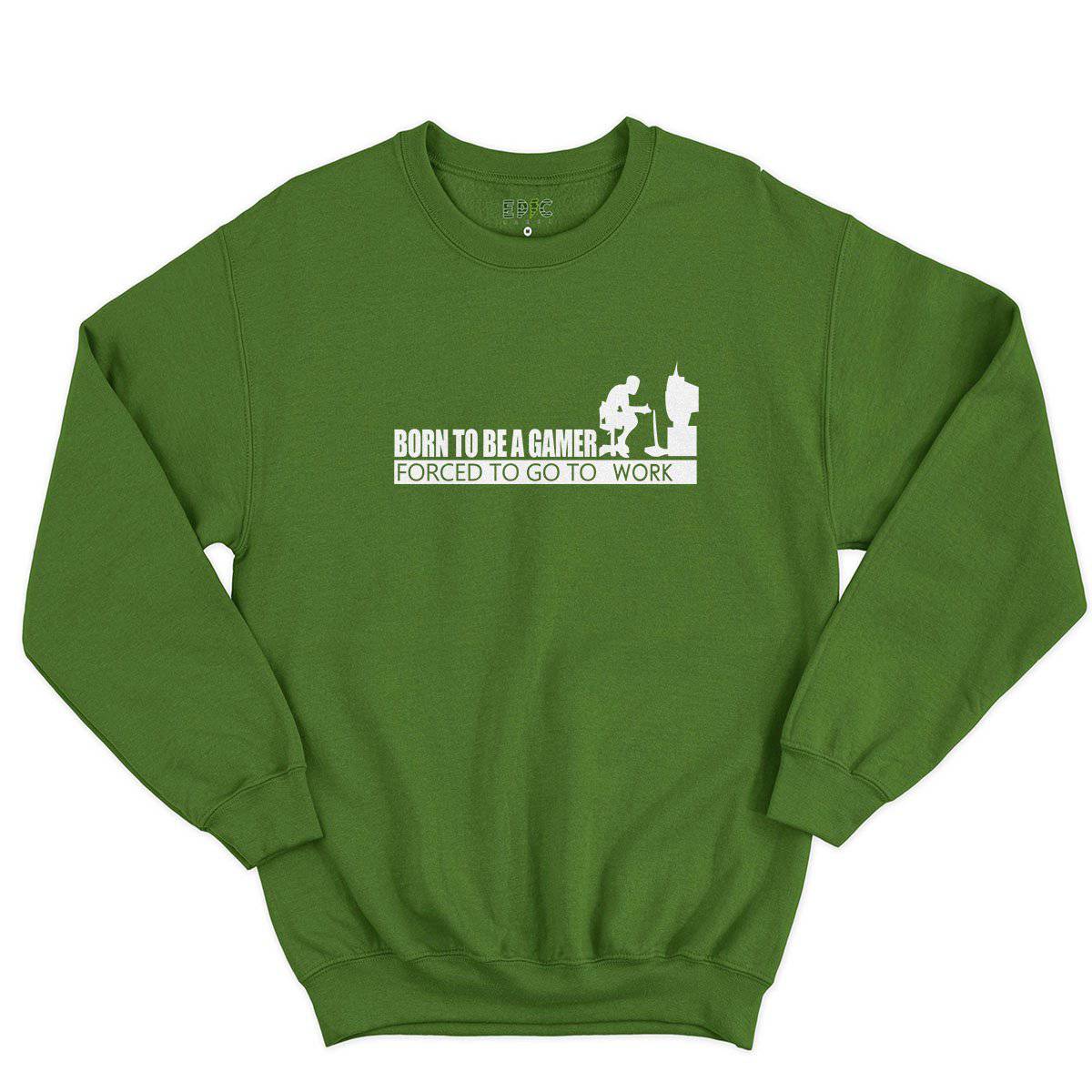Epic Label Sweatshirt Born To Be A Gamer Forced To Go To Work Sweat-shirt Pour Homme