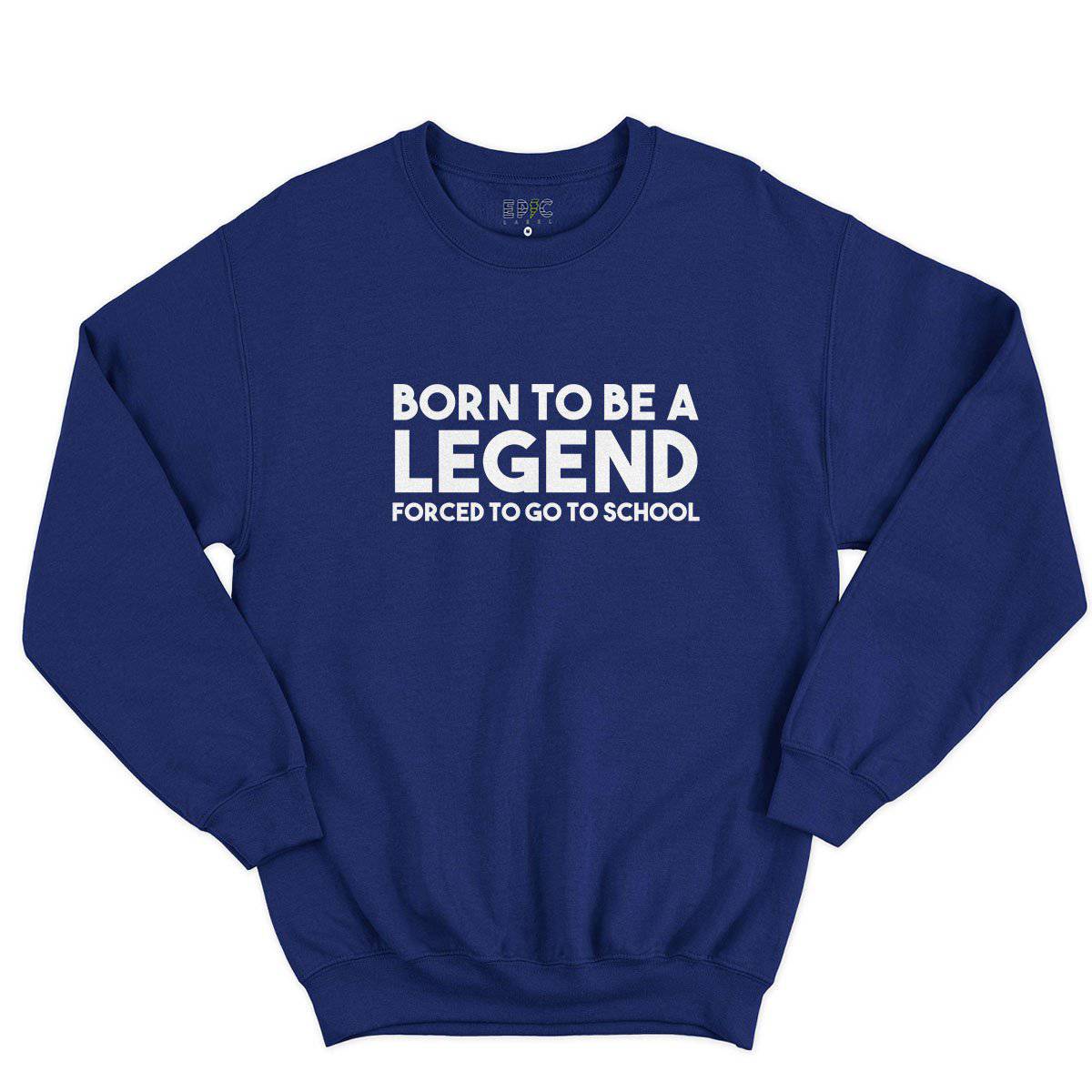 Epic Label Sweatshirt Born To Be A Legend Forced To Go To Work Vintage Sweat-shirt Pour Homme