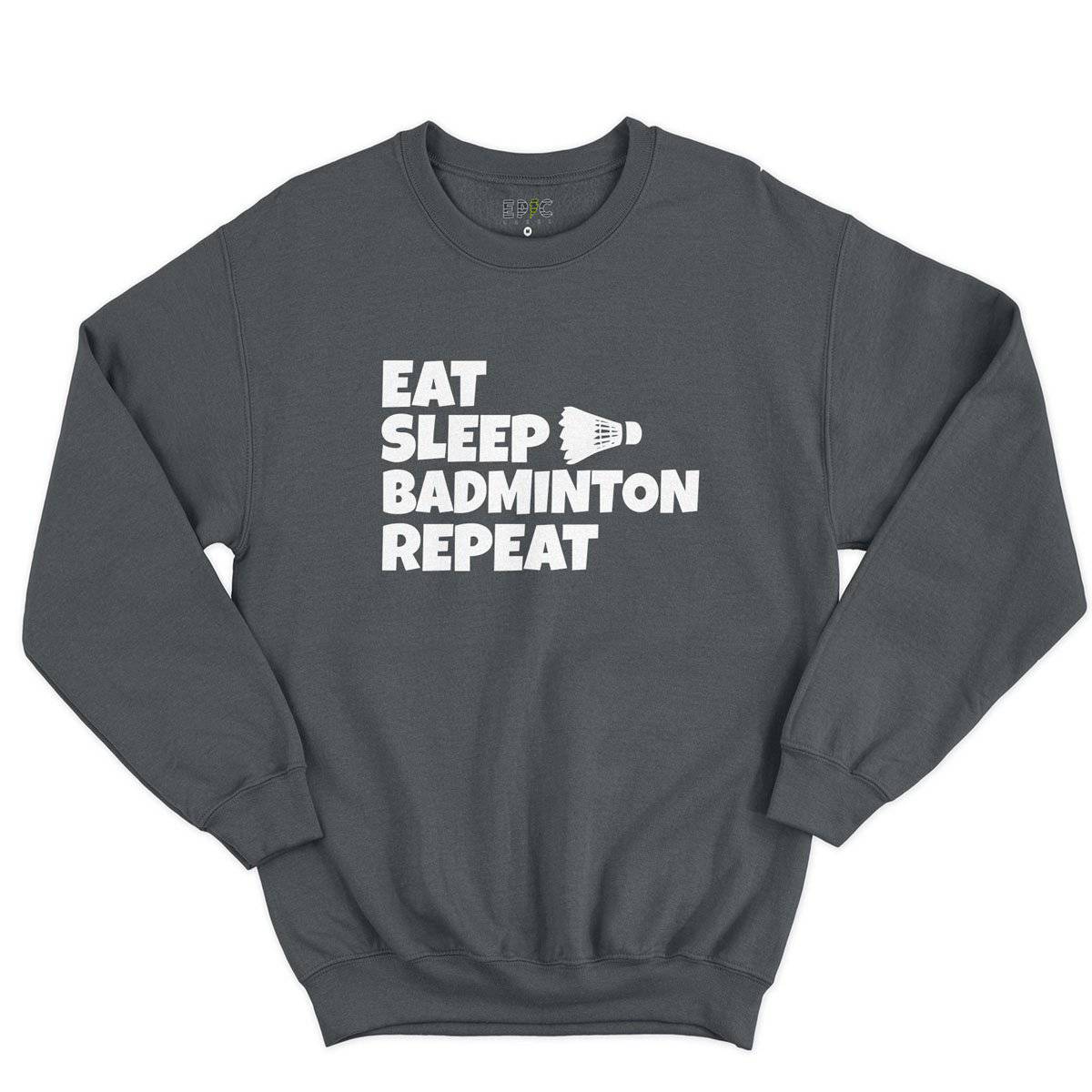 Epic Label Sweatshirt Eat Sleep Badminton Repeat Sweat-shirt Pour Homme