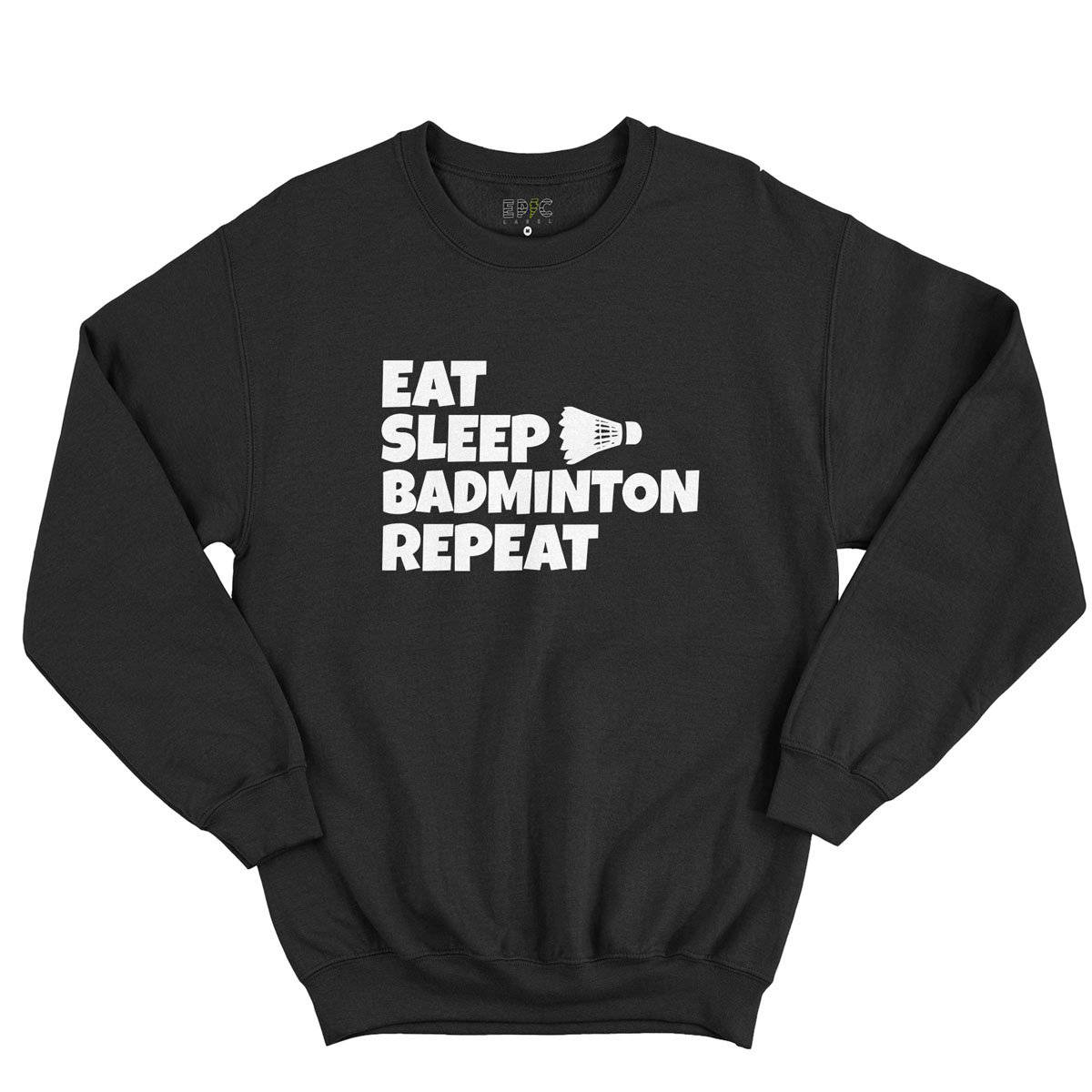 Epic Label Sweatshirt Eat Sleep Badminton Repeat Sweat-shirt Pour Homme