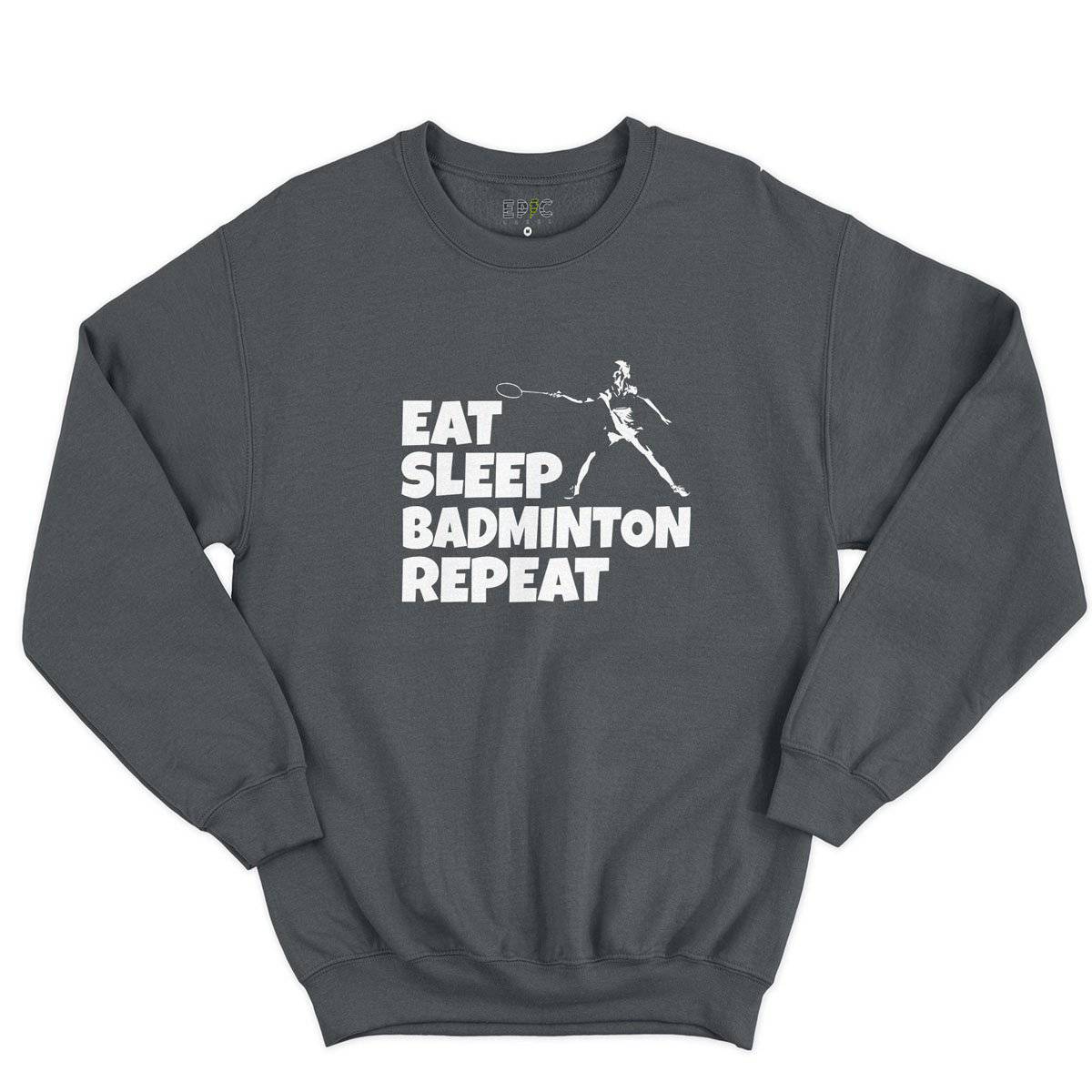 Epic Label Sweatshirt Eat Sleep Badminton Repeat Sweat-shirt Pour Homme
