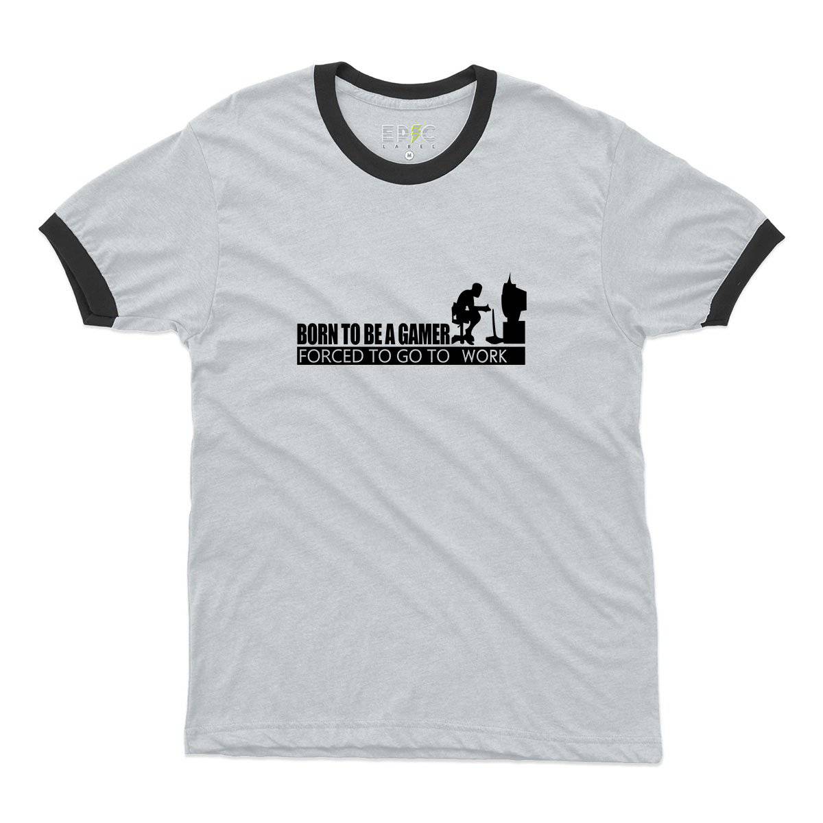 Epic Label Tshirt Born To Be A Gamer Forced To Go To Work Ringer T-Shirt Pour Homme