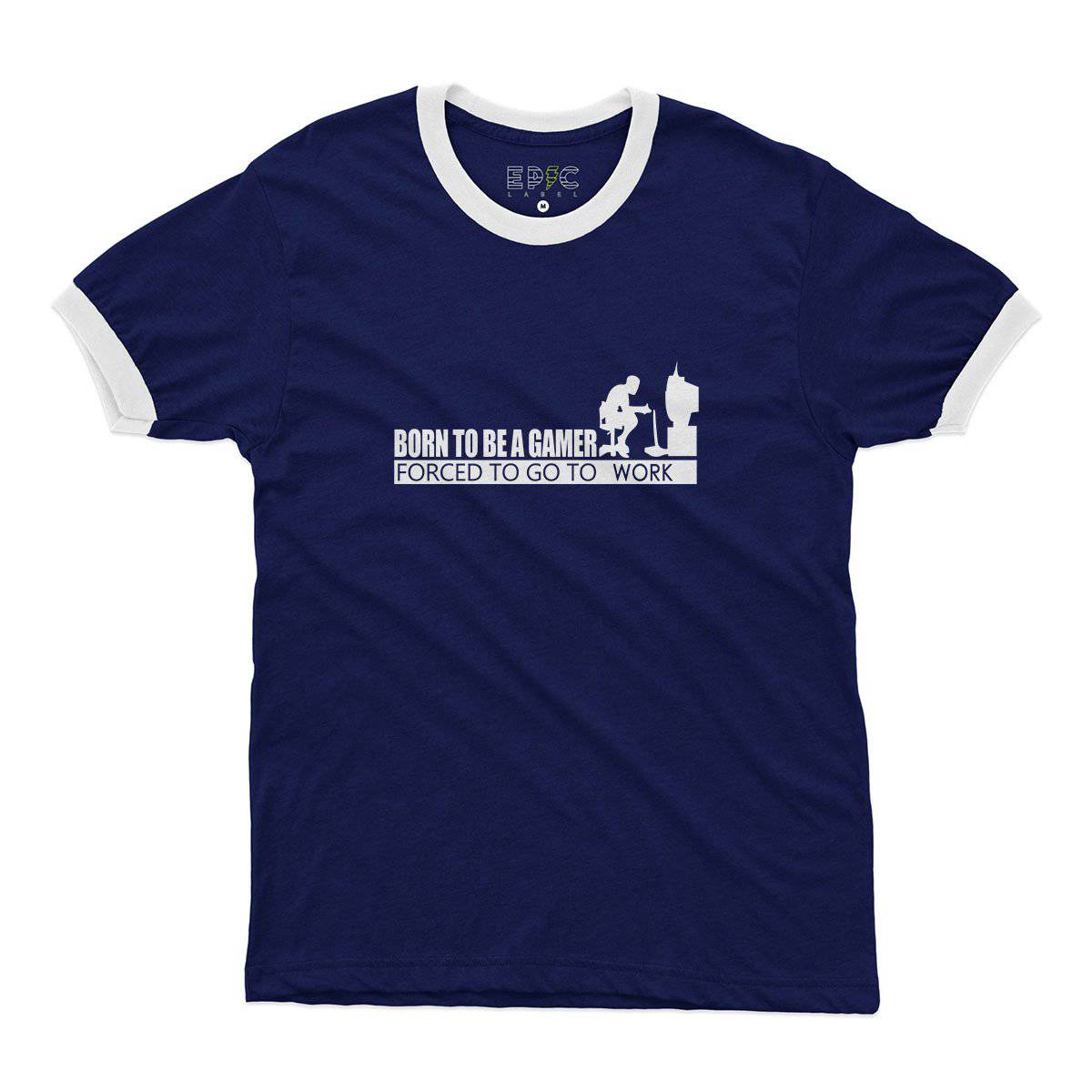 Epic Label Tshirt Born To Be A Gamer Forced To Go To Work Ringer T-Shirt Pour Homme