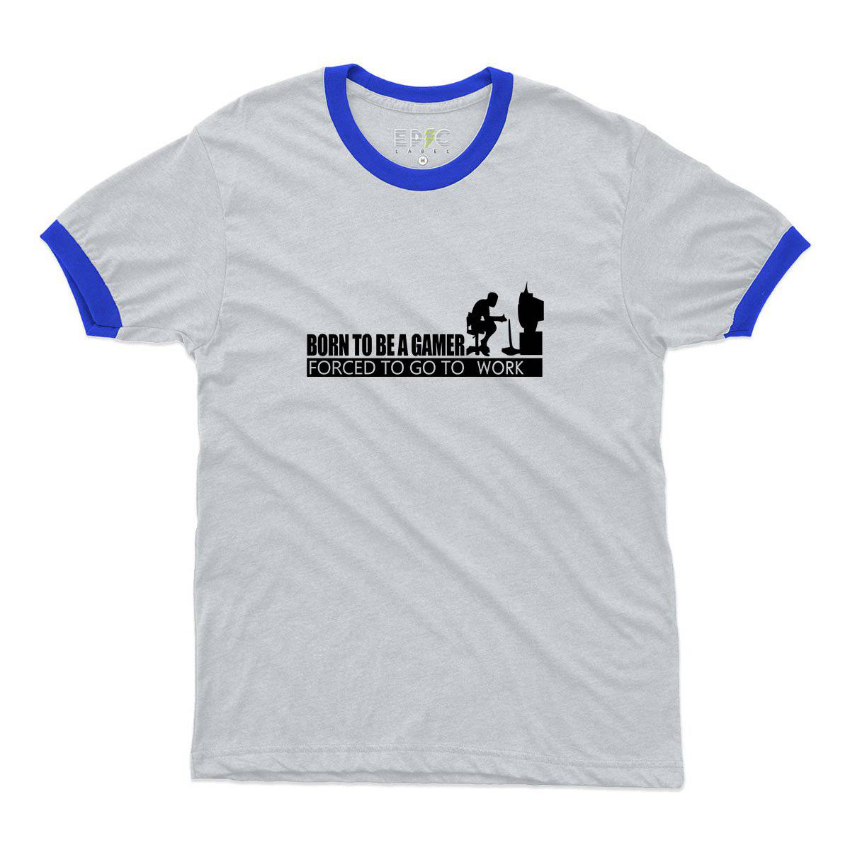 Epic Label Tshirt Born To Be A Gamer Forced To Go To Work Ringer T-Shirt Pour Homme