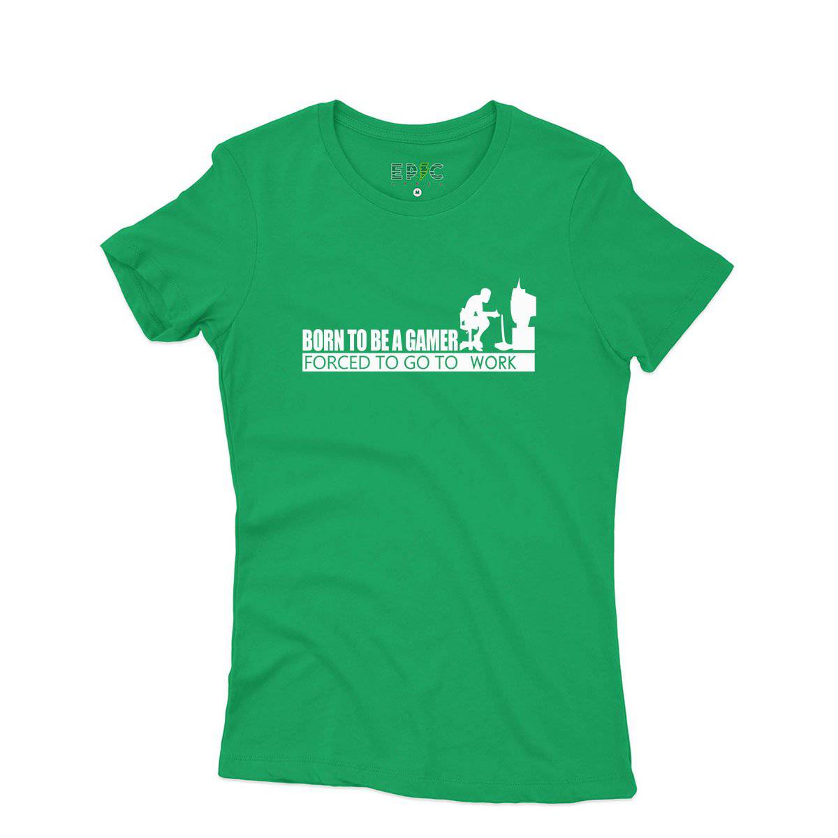Epic Label Tshirt Born To Be A Gamer Forced To Go To Work T-Shirt Pour Femme