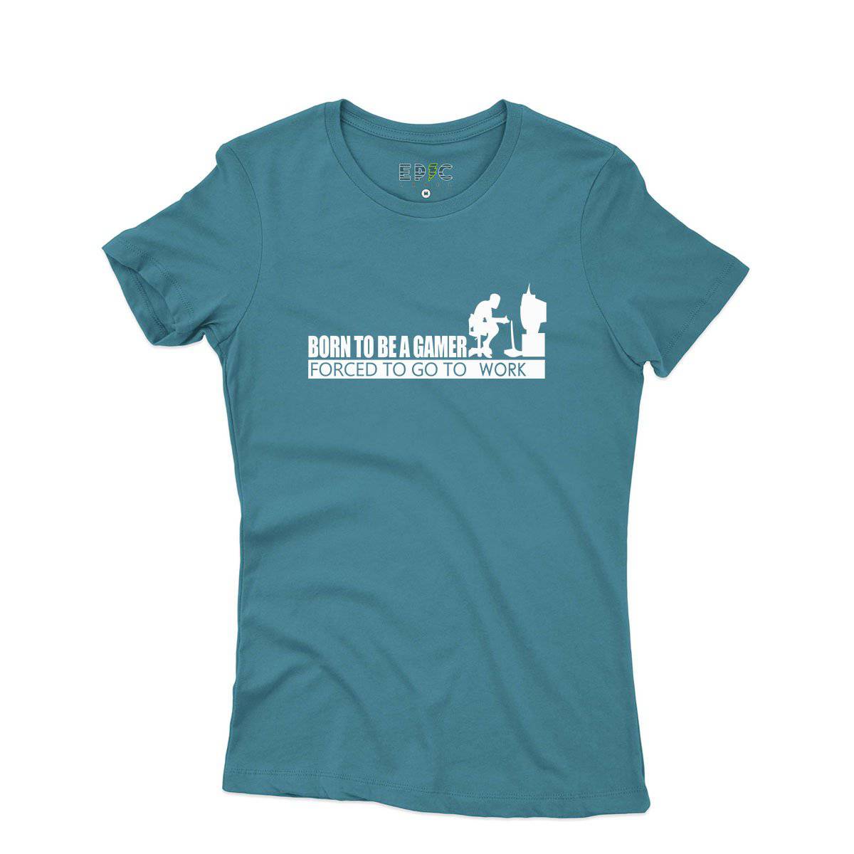 Epic Label Tshirt Born To Be A Gamer Forced To Go To Work T-Shirt Pour Femme