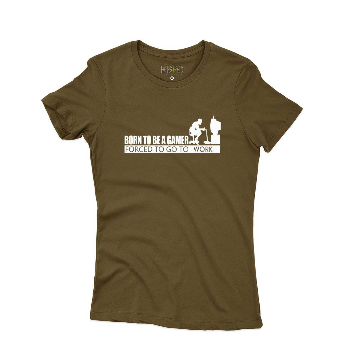 Epic Label Tshirt Born To Be A Gamer Forced To Go To Work T-Shirt Pour Femme