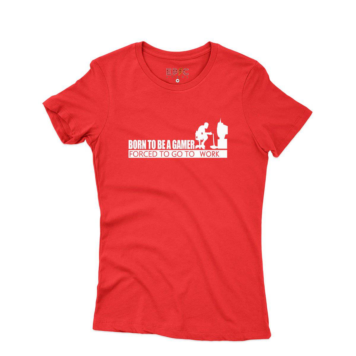 Epic Label Tshirt Born To Be A Gamer Forced To Go To Work T-Shirt Pour Femme