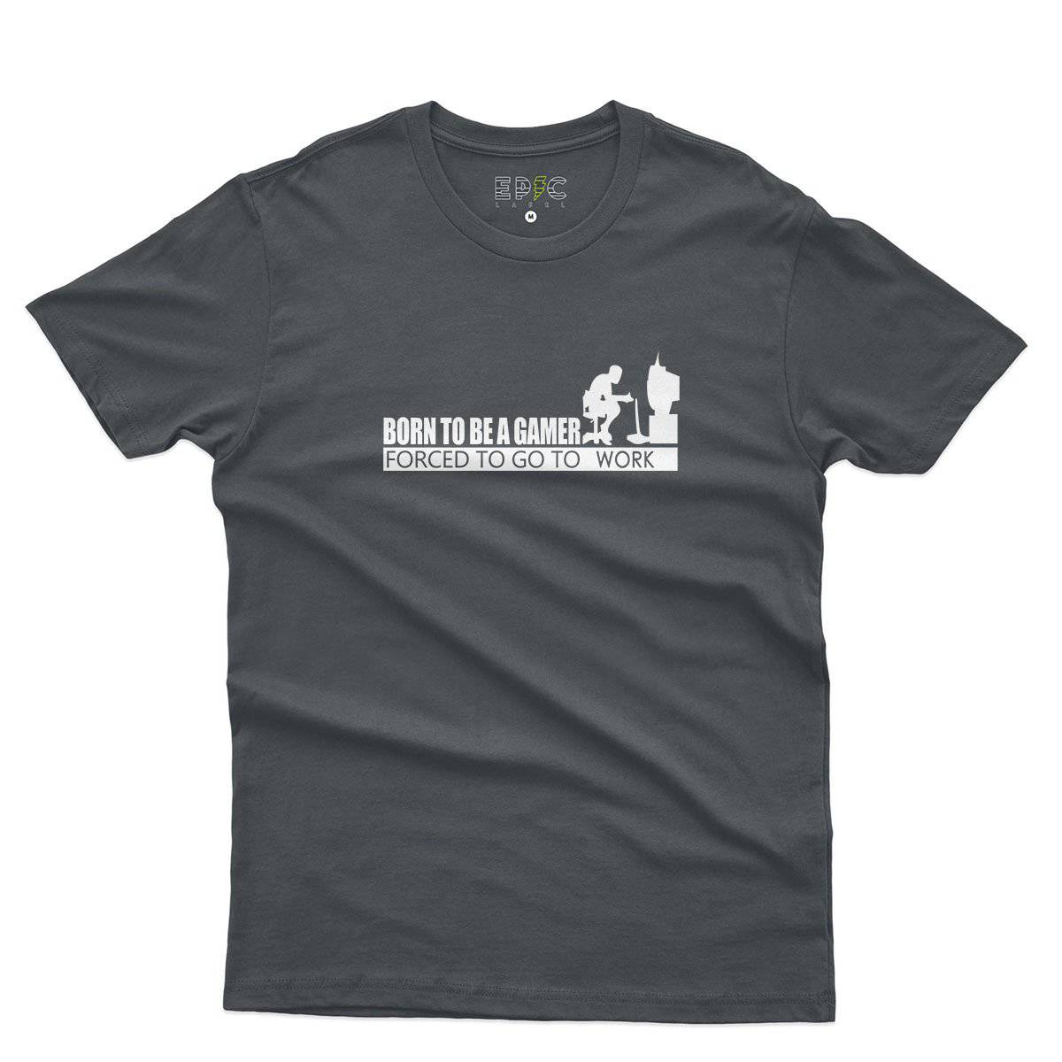 Epic Label Tshirt Born To Be A Gamer Forced To Go To Work T-Shirt Pour Homme
