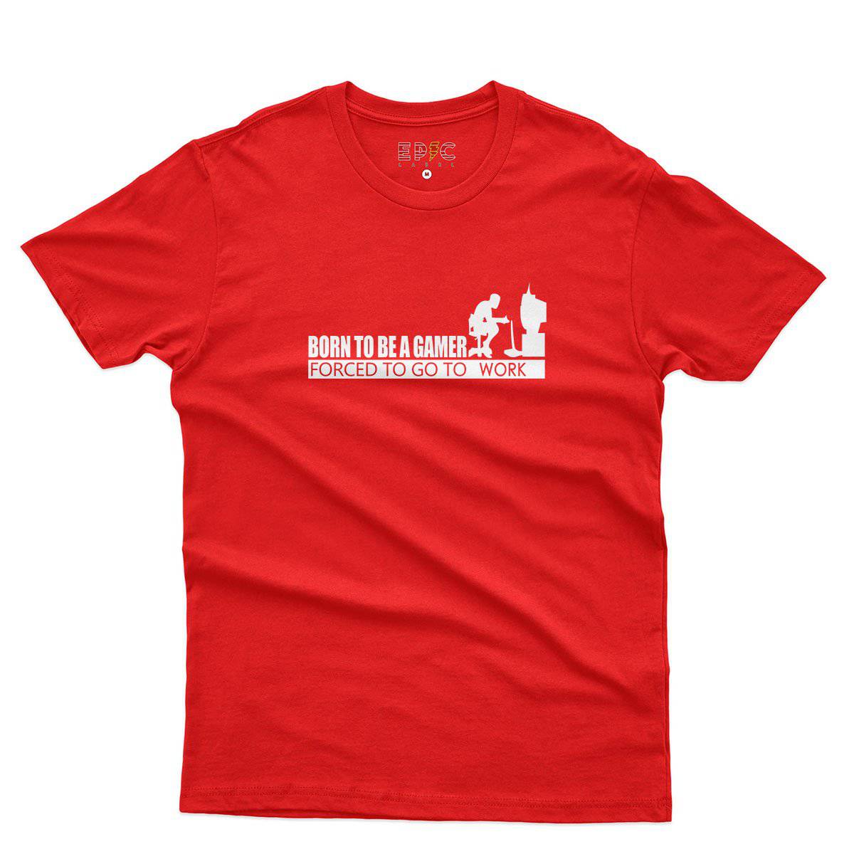 Epic Label Tshirt Born To Be A Gamer Forced To Go To Work T-Shirt Pour Homme