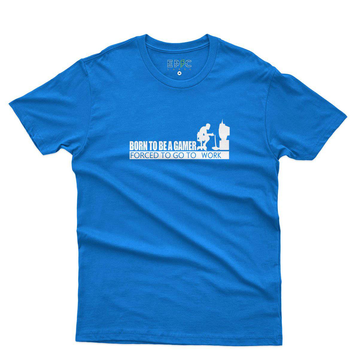 Epic Label Tshirt Born To Be A Gamer Forced To Go To Work T-Shirt Pour Homme
