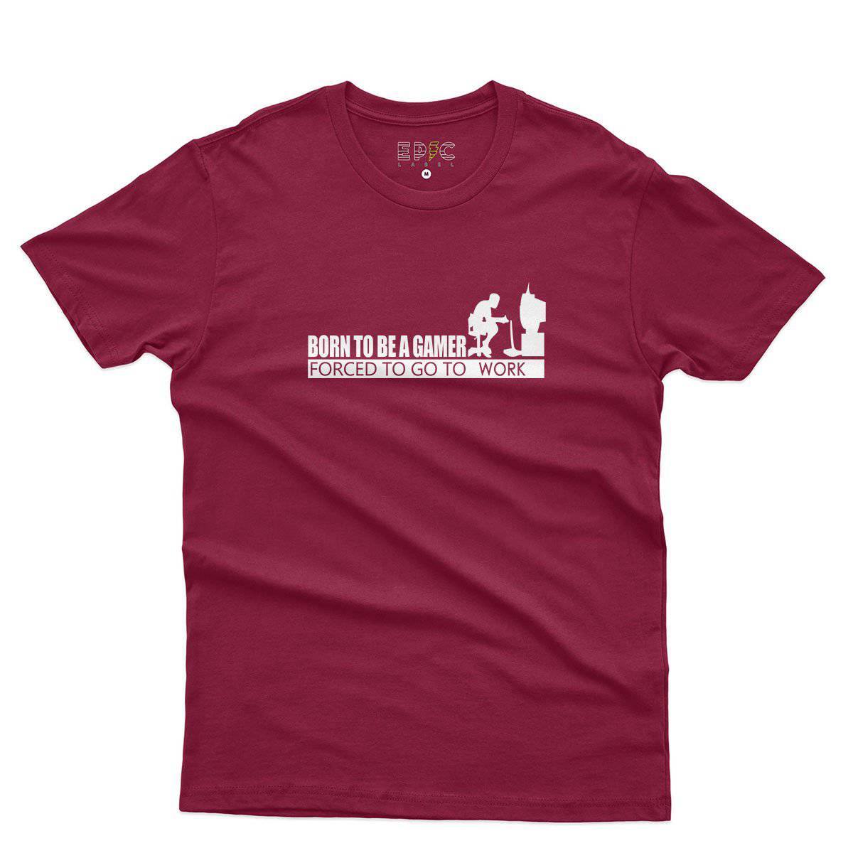 Epic Label Tshirt Born To Be A Gamer Forced To Go To Work T-Shirt Pour Homme