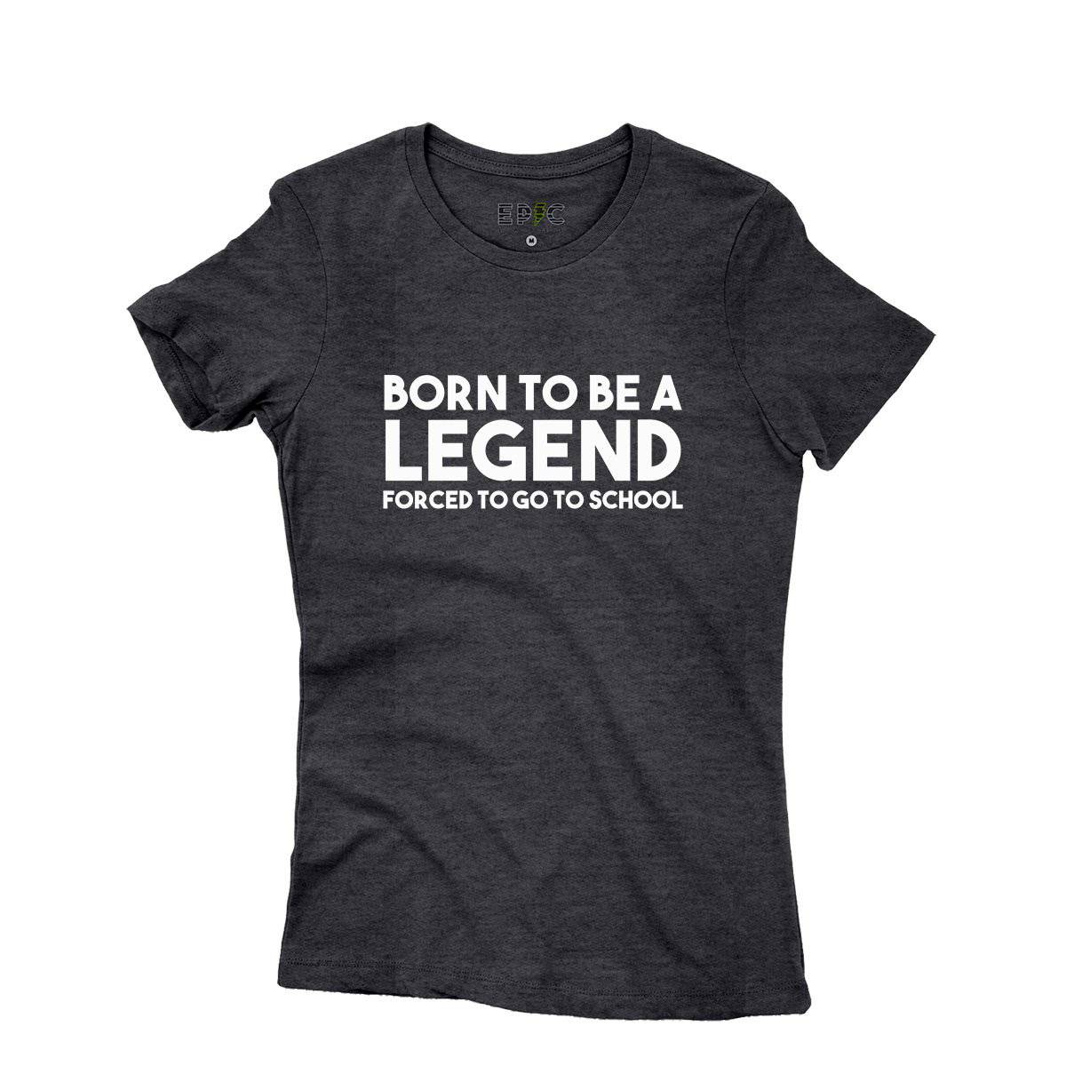 Epic Label Tshirt Born To Be A Legend Forced To Go To Work Vintage T-Shirt Pour Femme