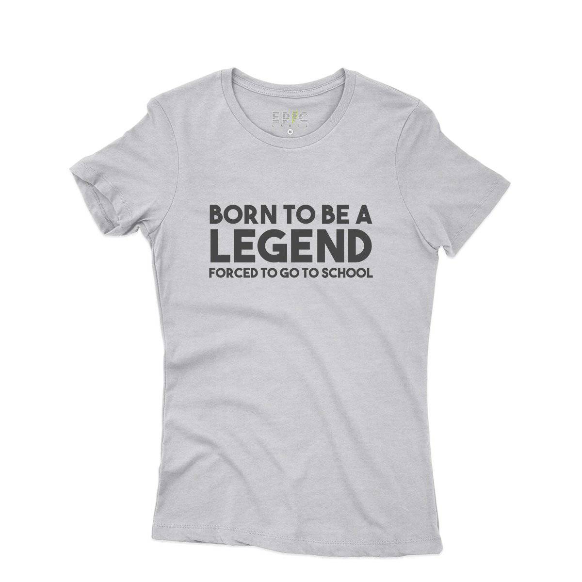 Epic Label Tshirt Born To Be A Legend Forced To Go To Work Vintage T-Shirt Pour Femme