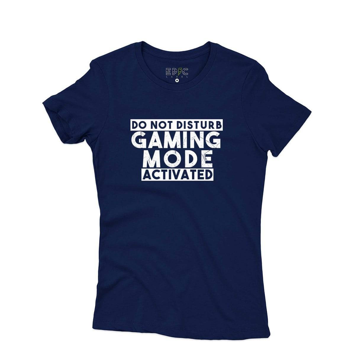 Epic Label Tshirt Do Not Disturb Gaming Mode Activated T-Shirt Pour Femme