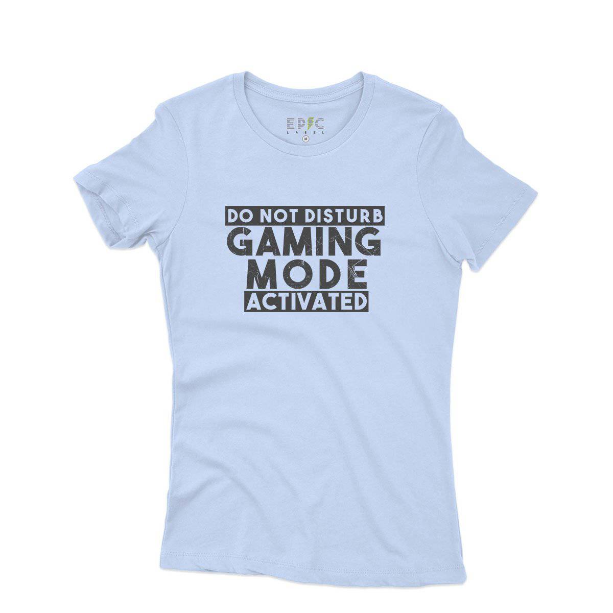 Epic Label Tshirt Do Not Disturb Gaming Mode Activated T-Shirt Pour Femme