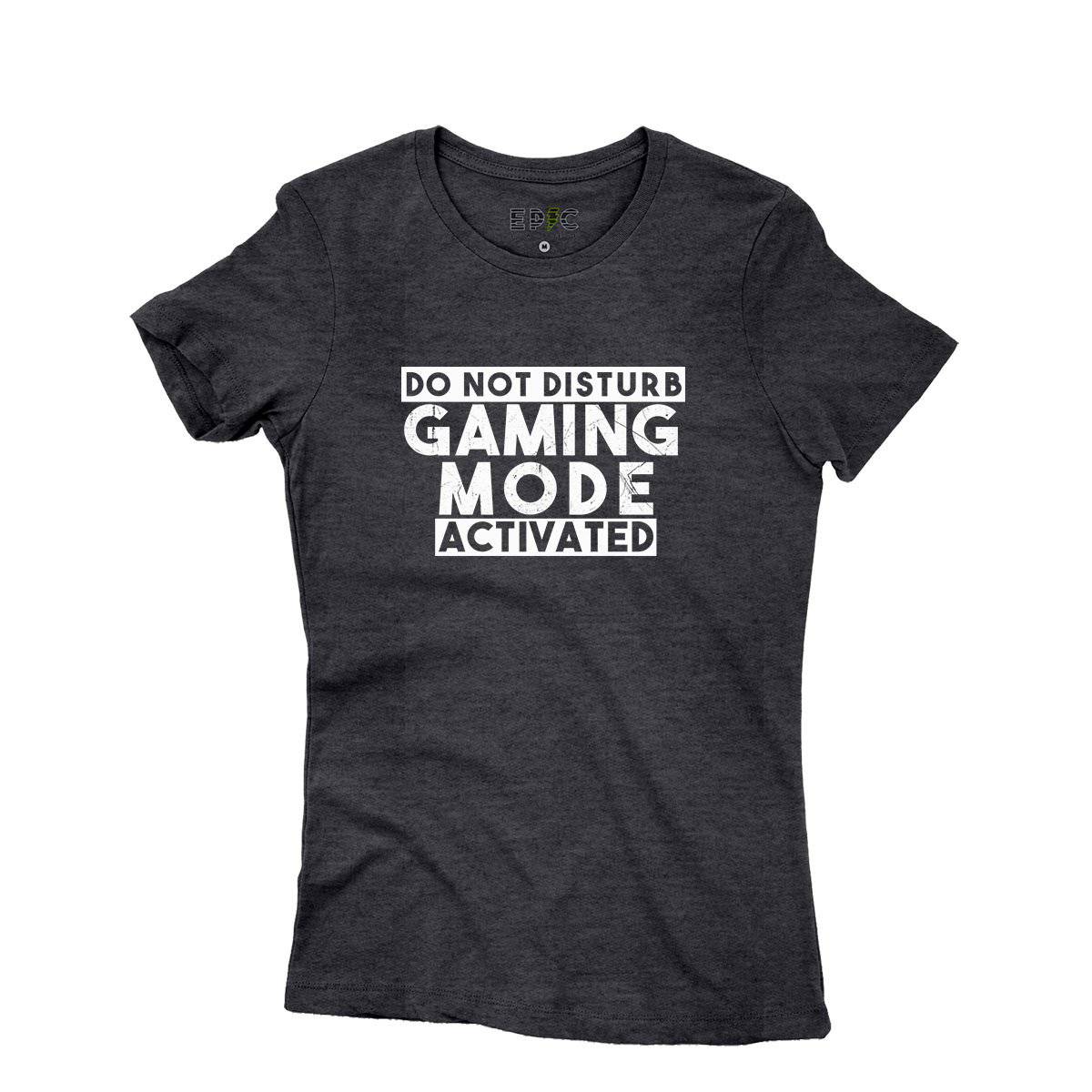 Epic Label Tshirt Do Not Disturb Gaming Mode Activated T-Shirt Pour Femme