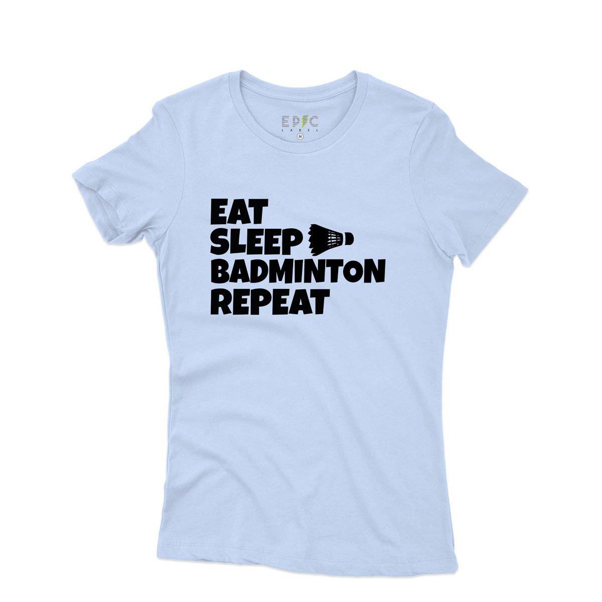Epic Label Tshirt Eat Sleep Badminton Repeat T-Shirt Pour Femme