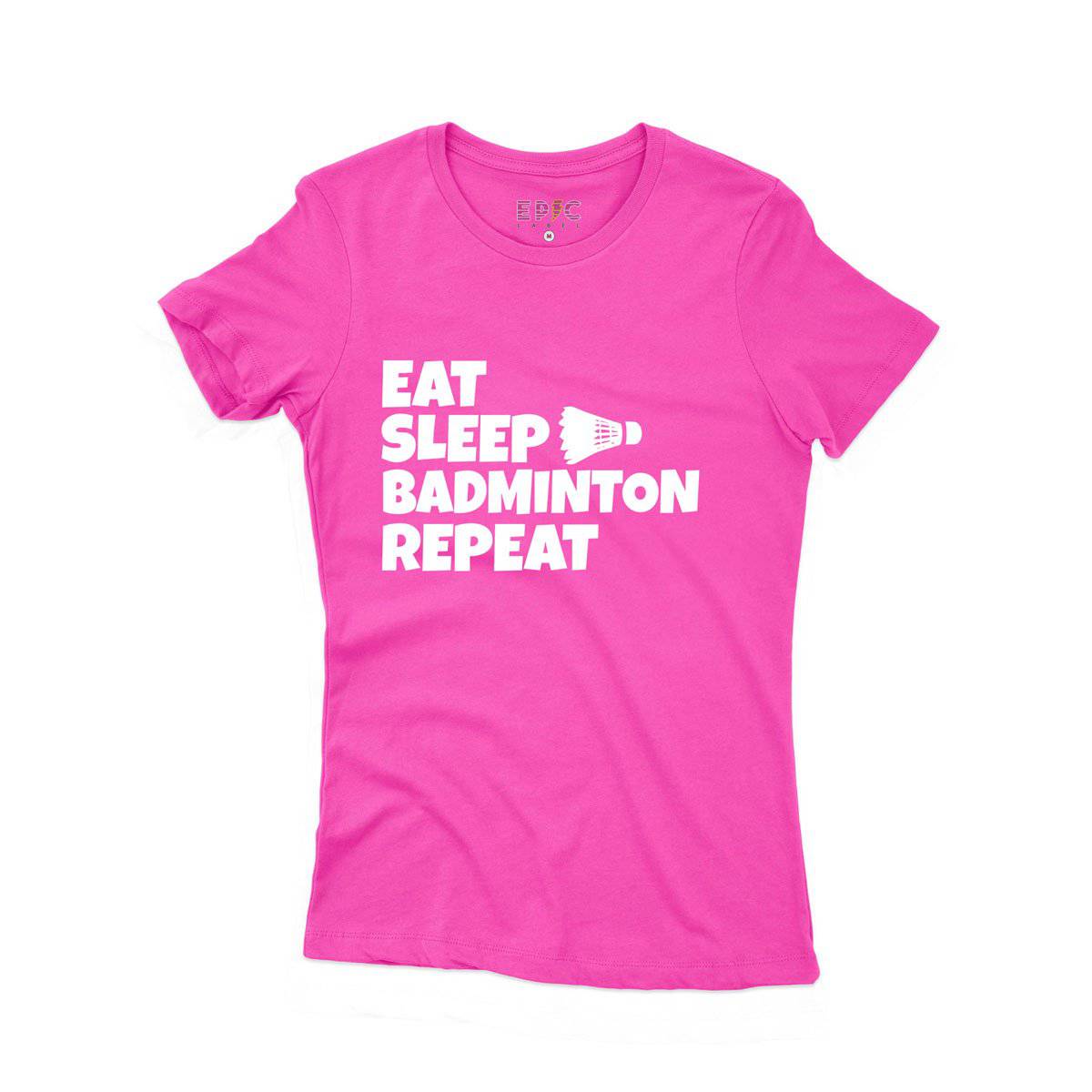 Epic Label Tshirt Eat Sleep Badminton Repeat T-Shirt Pour Femme