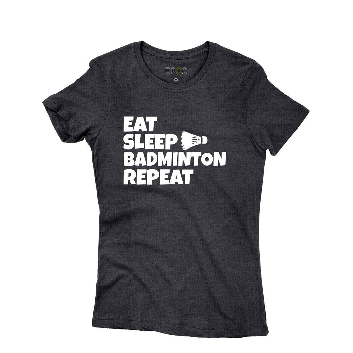 Epic Label Tshirt Eat Sleep Badminton Repeat T-Shirt Pour Femme