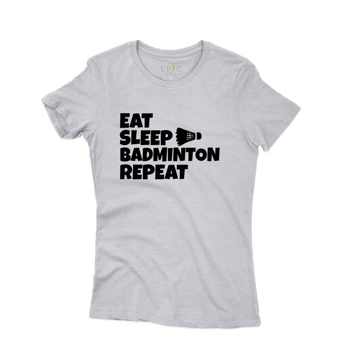Epic Label Tshirt Eat Sleep Badminton Repeat T-Shirt Pour Femme