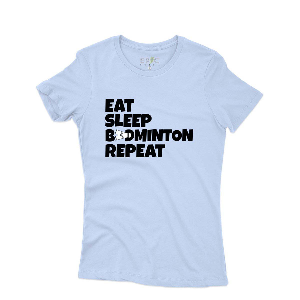 Epic Label Tshirt Eat Sleep Badminton Repeat T-Shirt Pour Femme