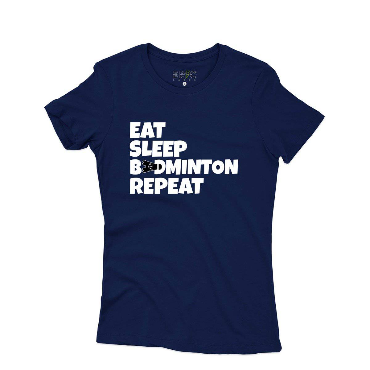 Epic Label Tshirt Eat Sleep Badminton Repeat T-Shirt Pour Femme