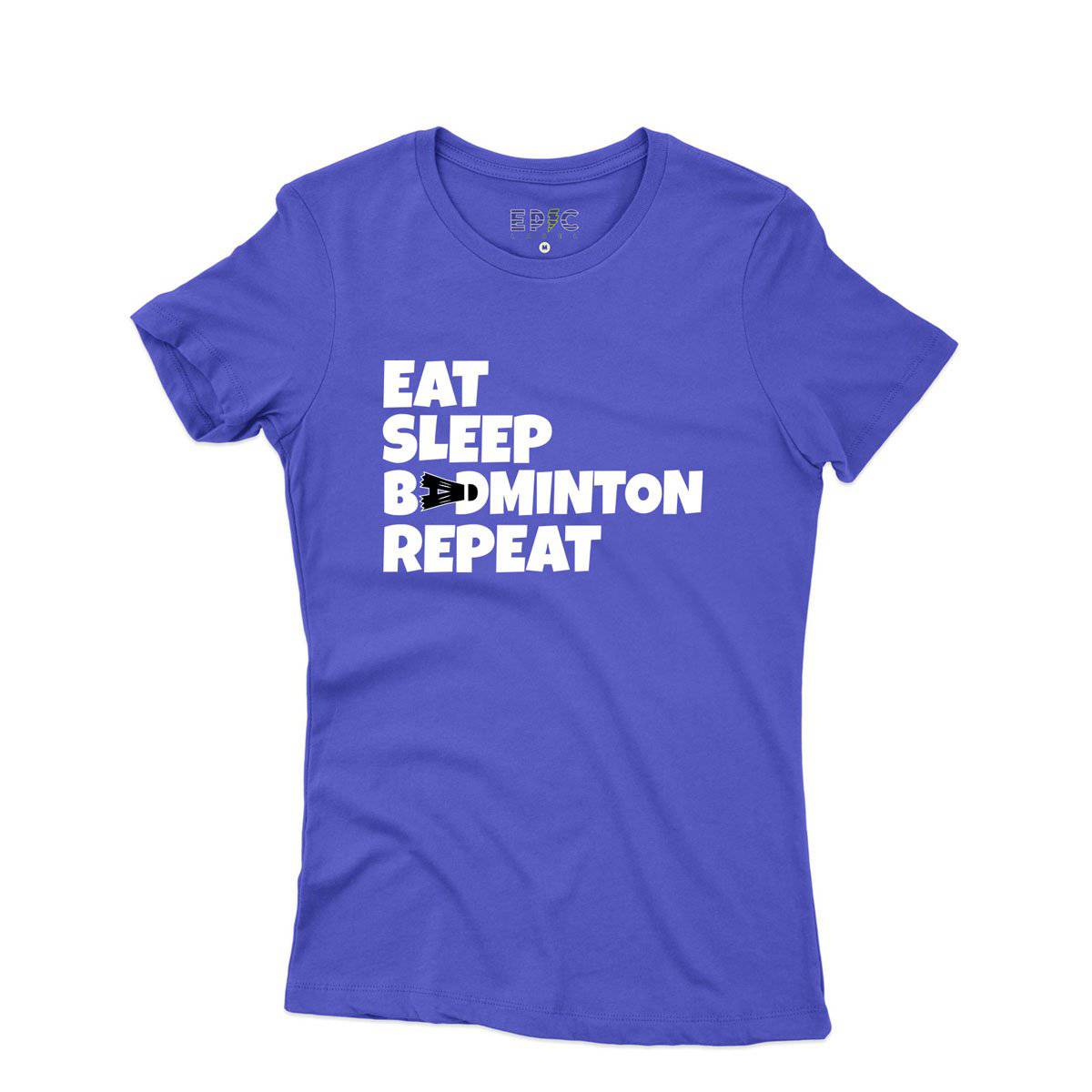 Epic Label Tshirt Eat Sleep Badminton Repeat T-Shirt Pour Femme