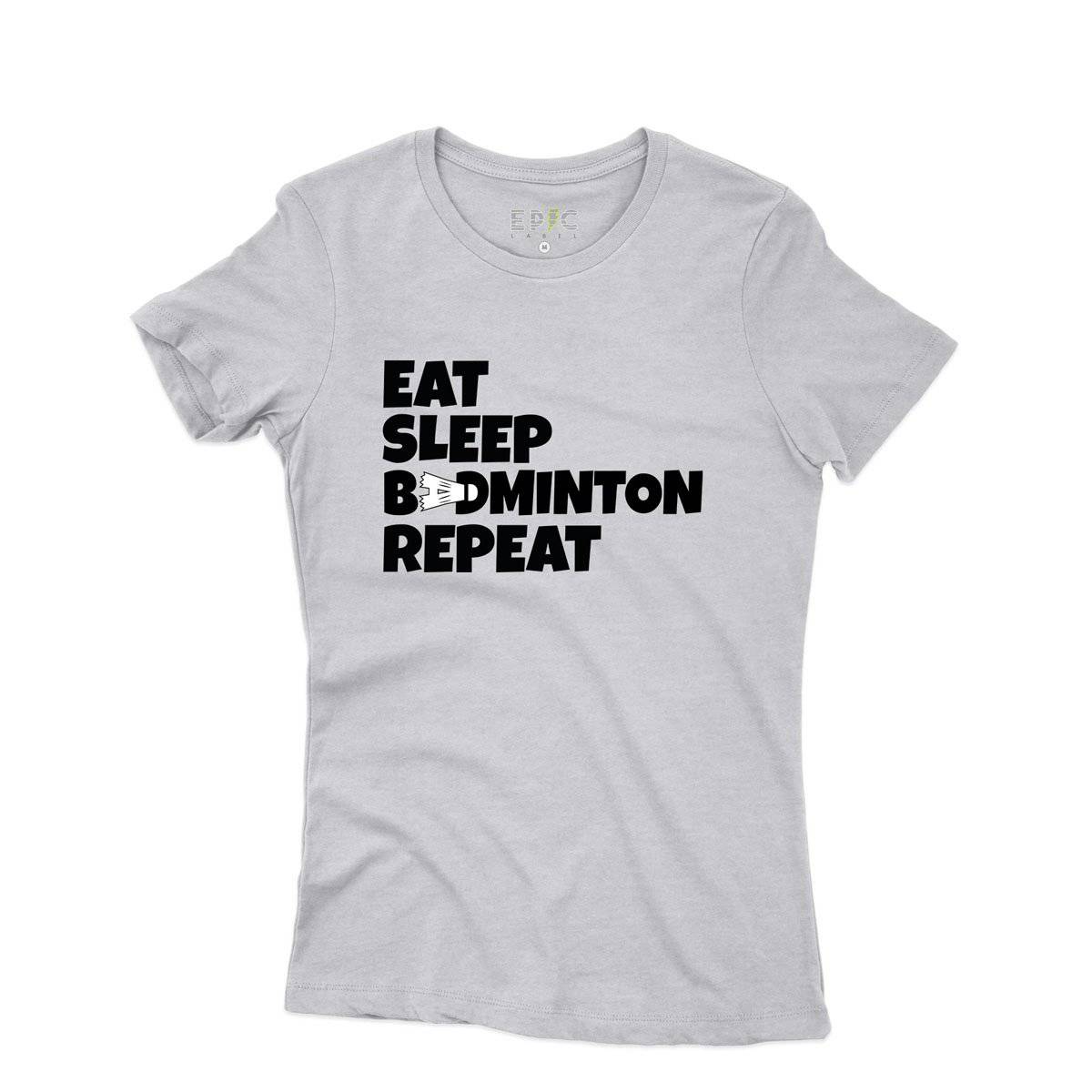 Epic Label Tshirt Eat Sleep Badminton Repeat T-Shirt Pour Femme