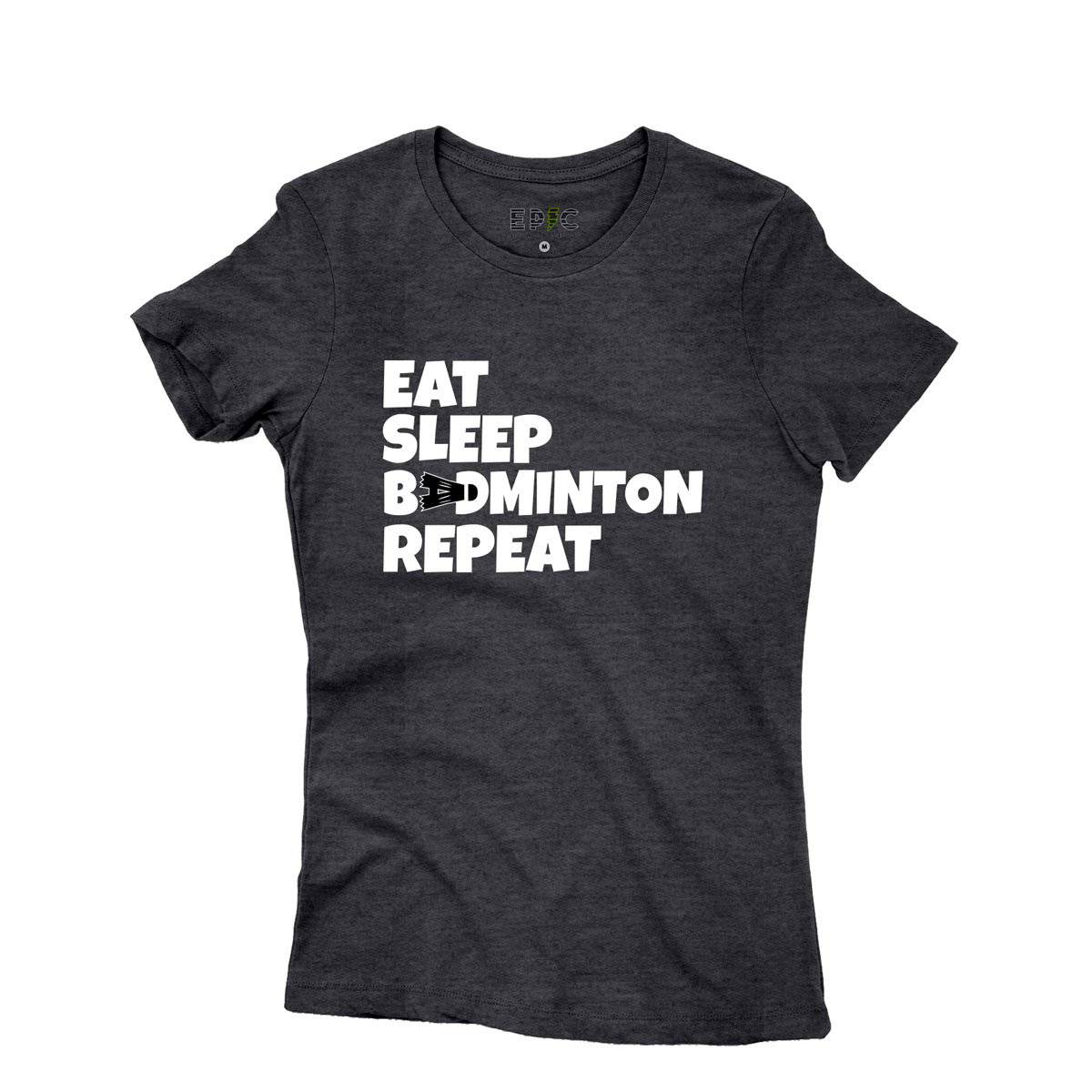 Epic Label Tshirt Eat Sleep Badminton Repeat T-Shirt Pour Femme