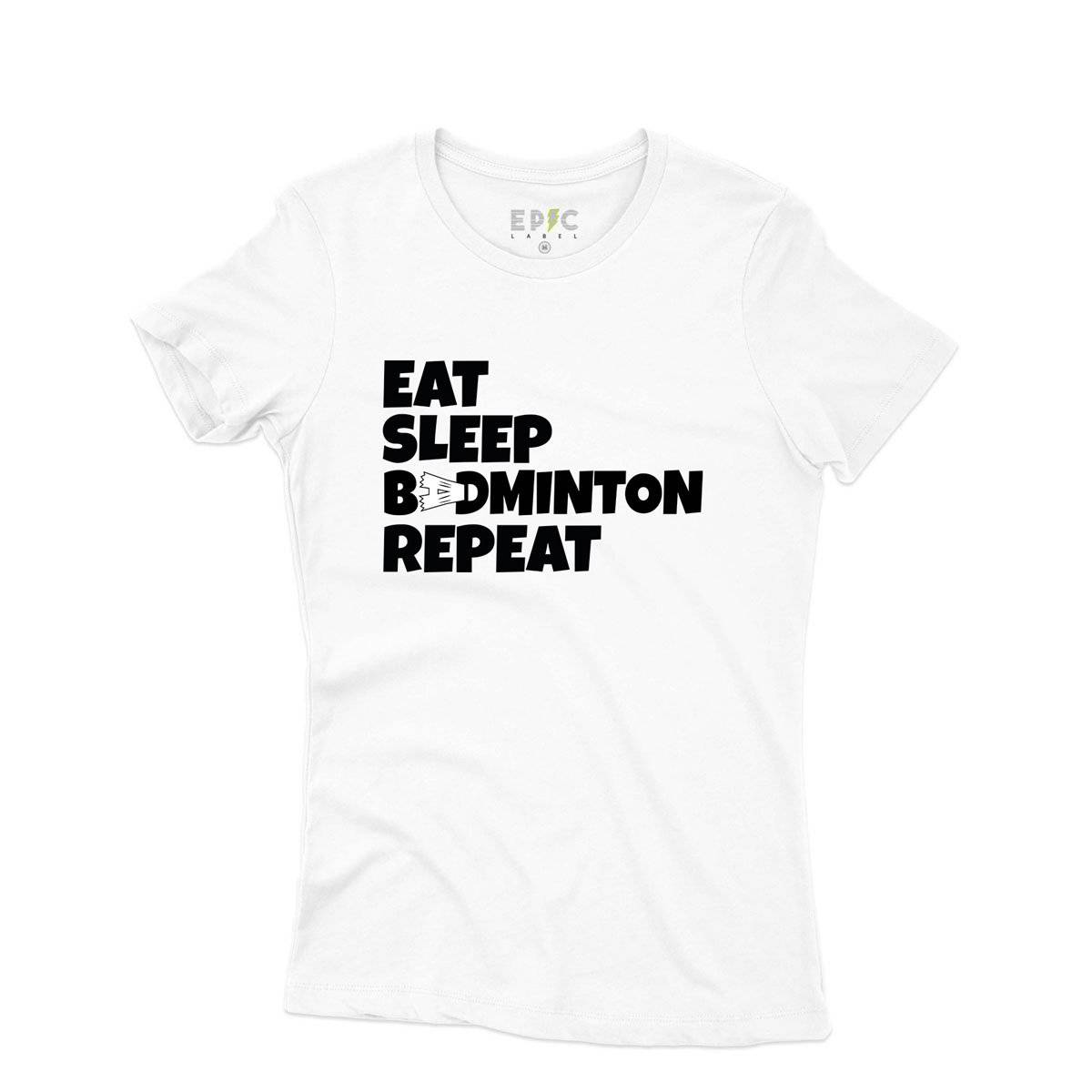 Epic Label Tshirt Eat Sleep Badminton Repeat T-Shirt Pour Femme