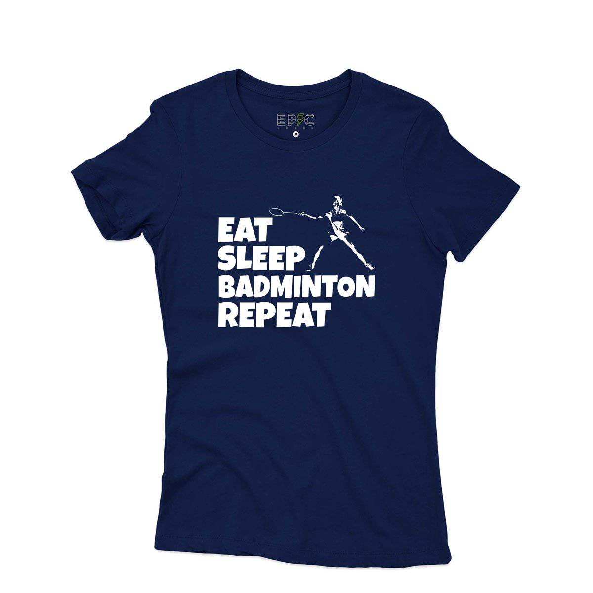 Epic Label Tshirt Eat Sleep Badminton Repeat T-Shirt Pour Femme