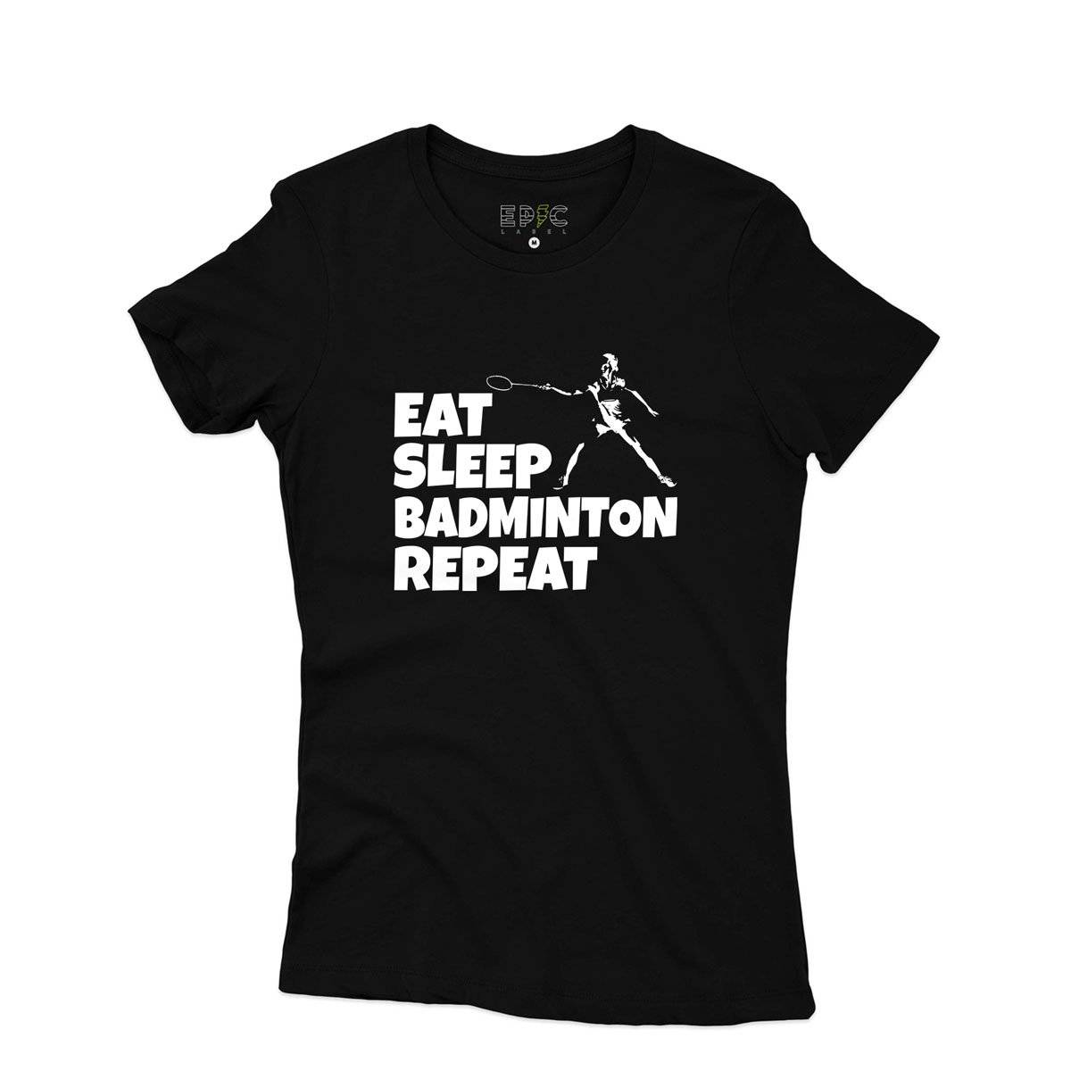 Epic Label Tshirt Eat Sleep Badminton Repeat T-Shirt Pour Femme