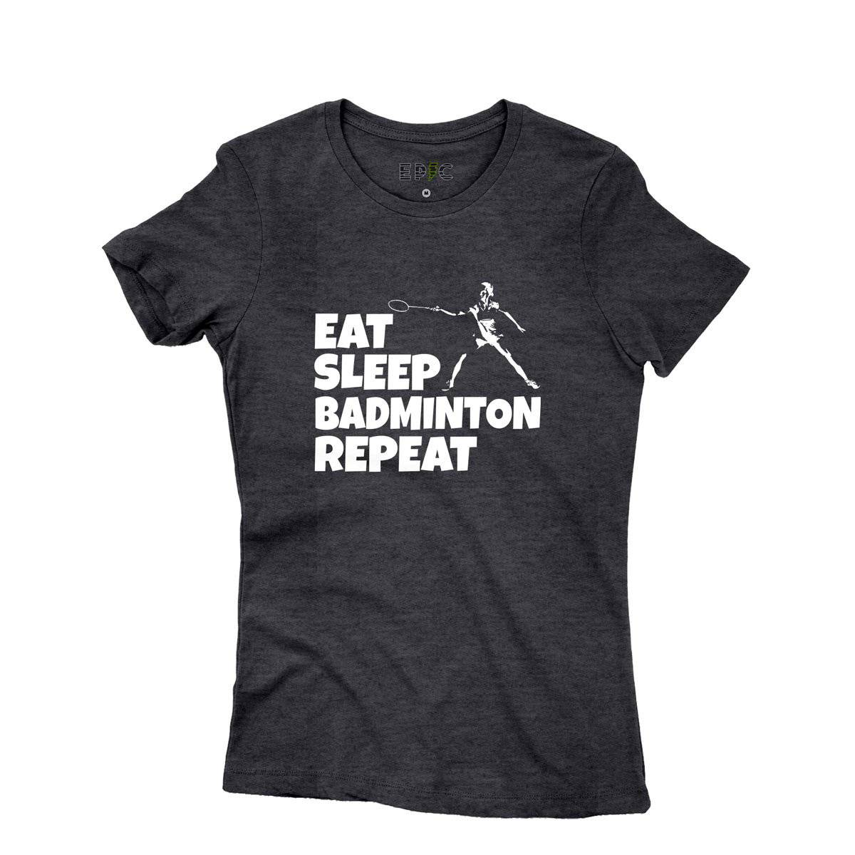 Epic Label Tshirt Eat Sleep Badminton Repeat T-Shirt Pour Femme