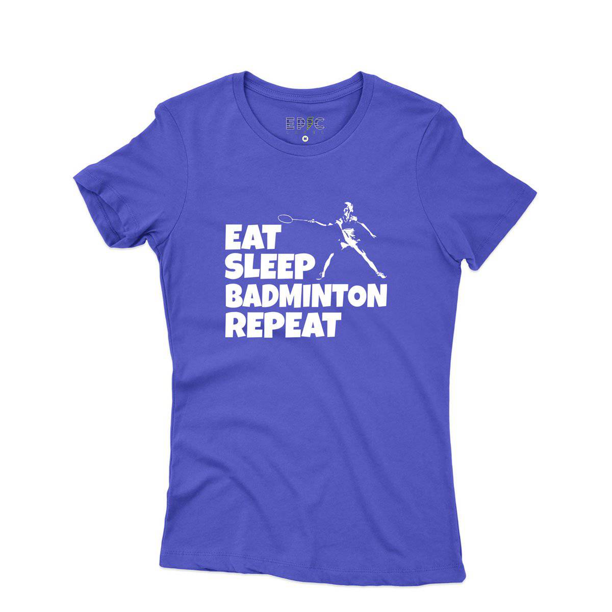 Epic Label Tshirt Eat Sleep Badminton Repeat T-Shirt Pour Femme