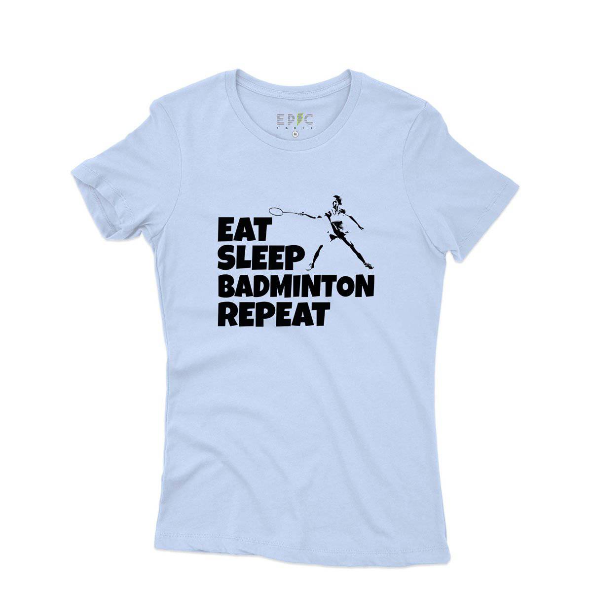 Epic Label Tshirt Eat Sleep Badminton Repeat T-Shirt Pour Femme