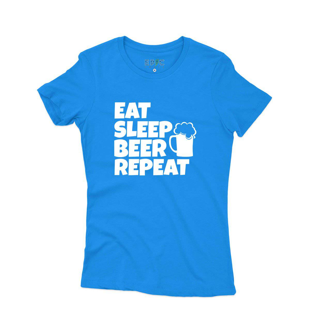 Epic Label Tshirt Eat Sleep Beer Repeat T-Shirt Pour Femme