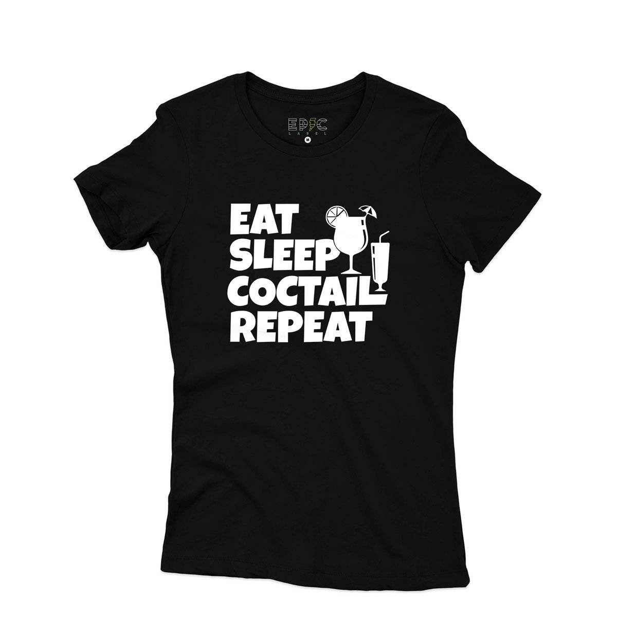 Epic Label Tshirt Eat Sleep Coctail Repeat T-Shirt Pour Femme