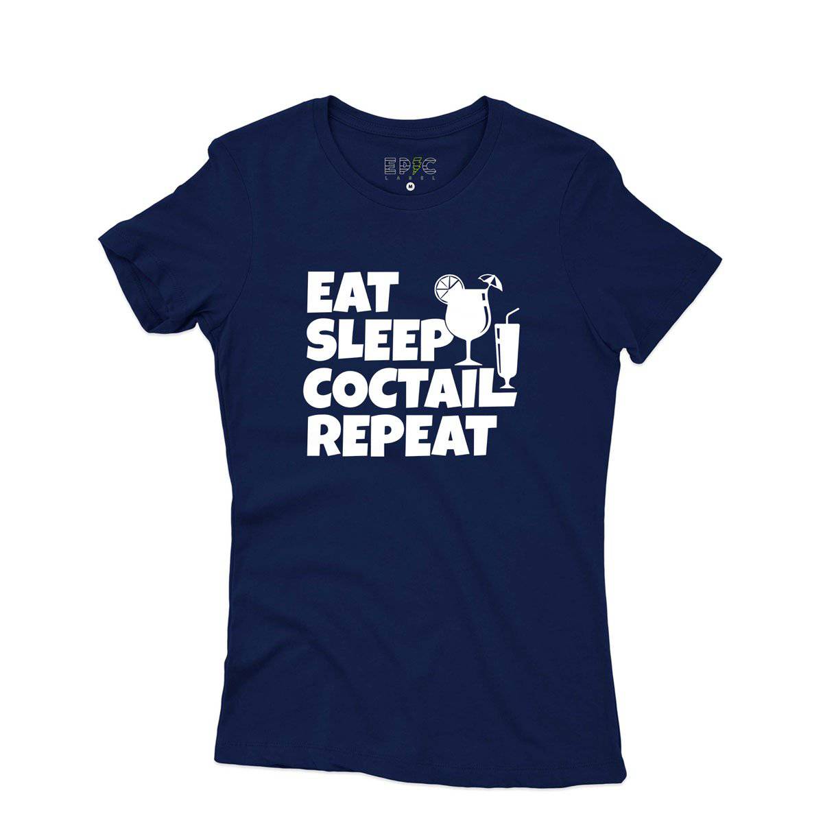 Epic Label Tshirt Eat Sleep Coctail Repeat T-Shirt Pour Femme