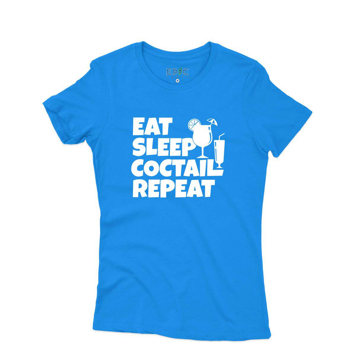Epic Label Tshirt Eat Sleep Coctail Repeat T-Shirt Pour Femme