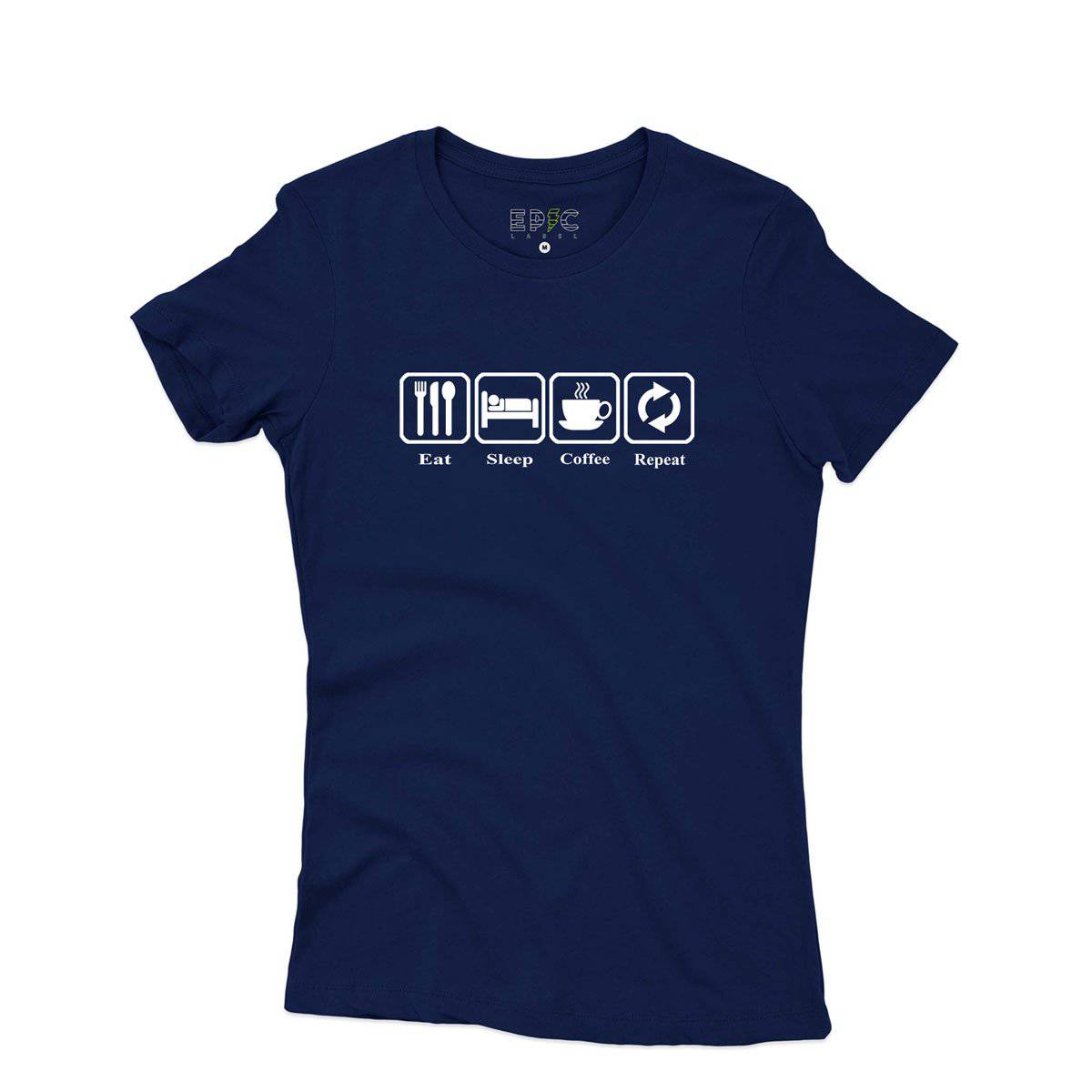 Epic Label Tshirt Eat Sleep Coffee Repeat T-Shirt Pour Femme