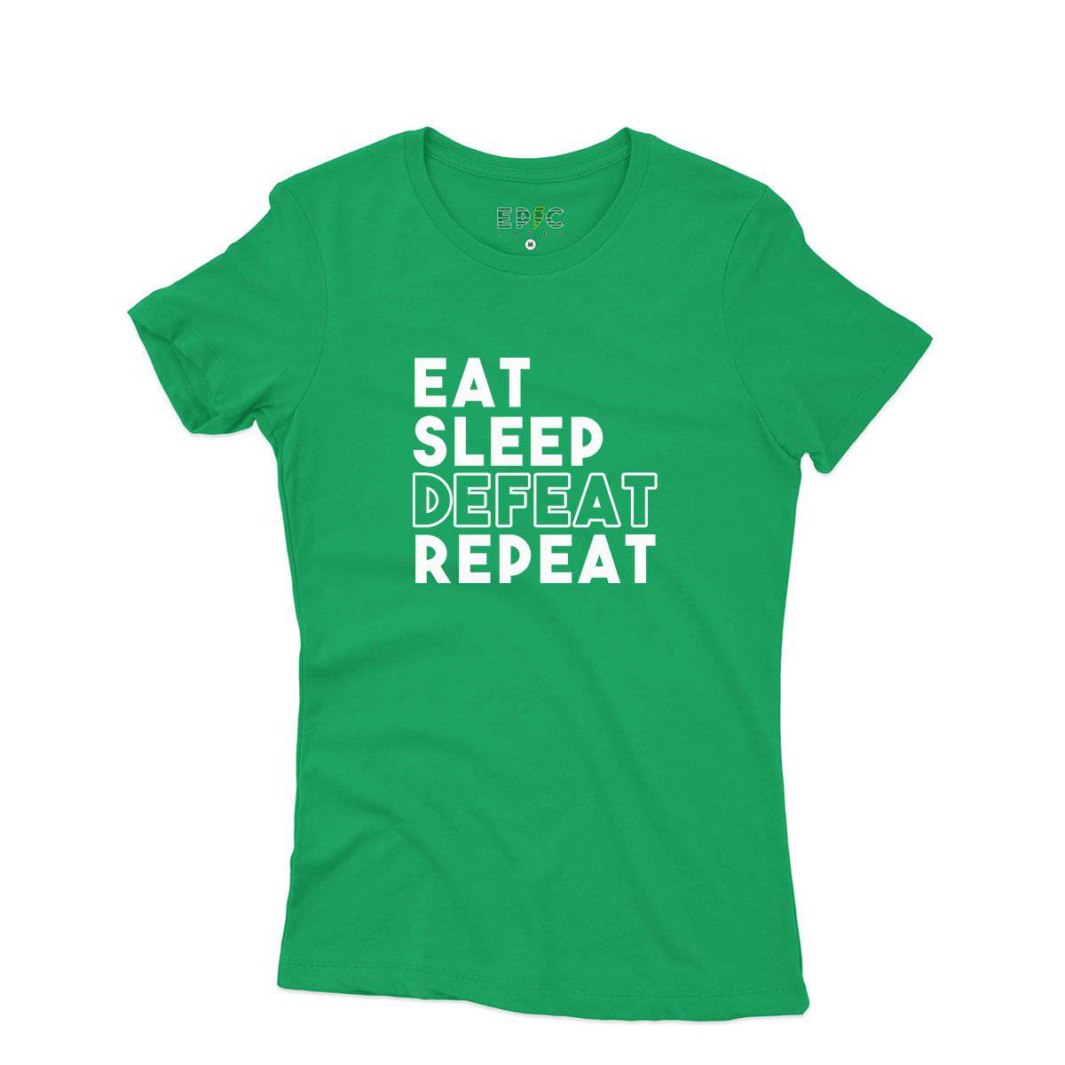 Epic Label Tshirt Eat Sleep Defeat Repeat Design T-Shirt Pour Femme